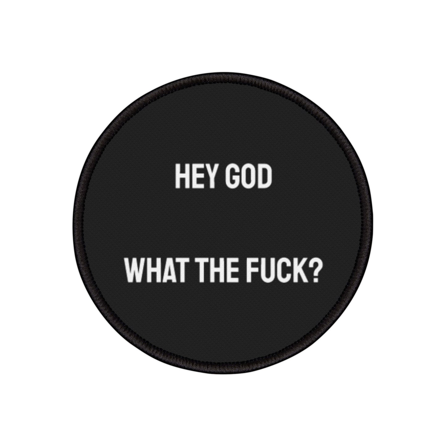 Hey God What The Fuck? - Iron-On Patch