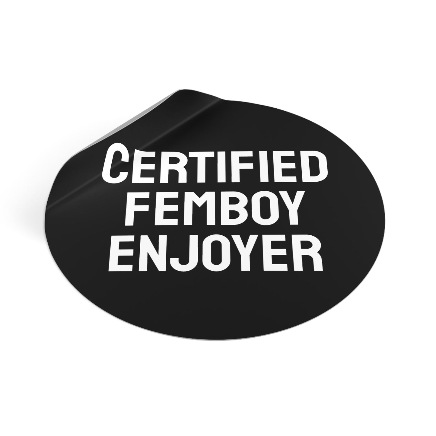 Certified Femboy Enjoyer - Round Vinyl Stickers