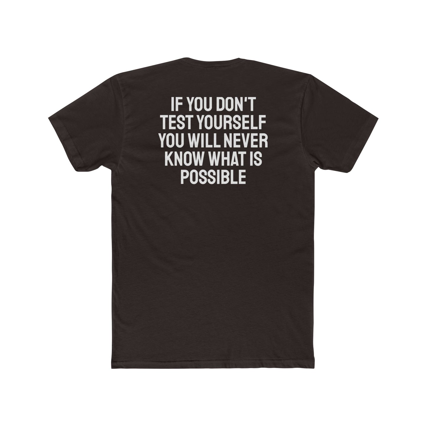 If You Don't Test Yourself You Will Never Know What Is Possible - Unisex Cotton Crew Tee