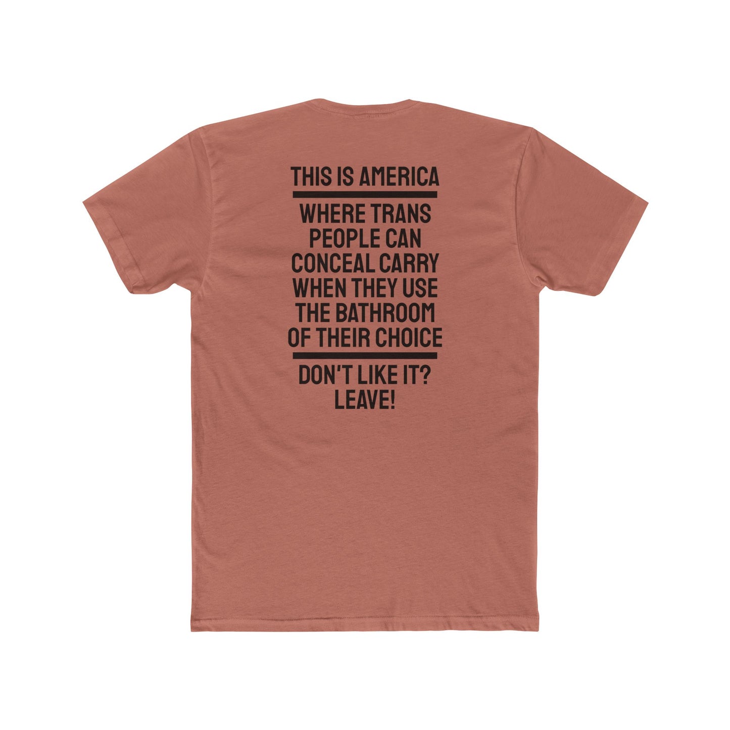 This Is America Where Trans People Can Conceal Carry When They Use The Bathroom Of Their Choice Don't Like it? Leave! - Unisex Cotton Crew Tee