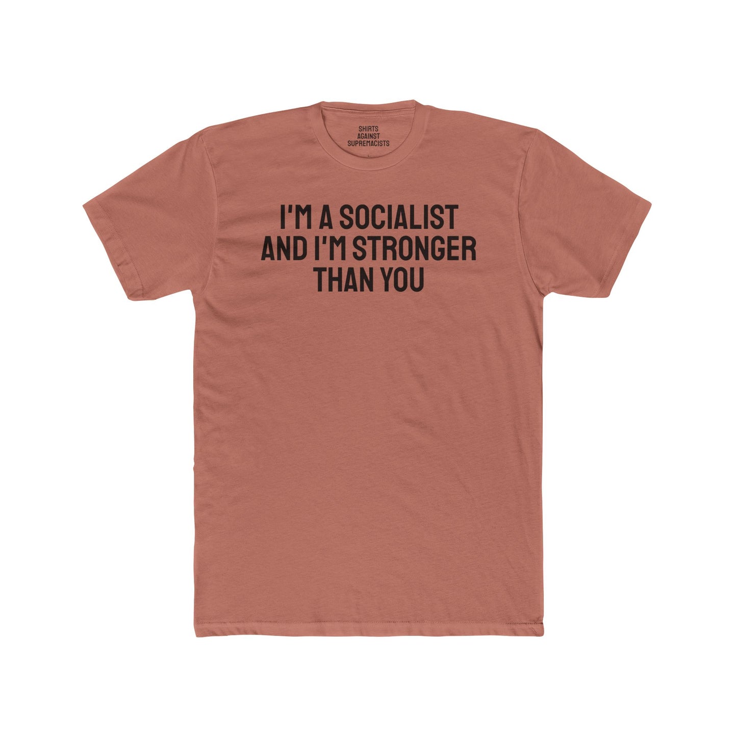 I'm A Socialist And I'm Stronger Than You - Unisex Cotton Crew Tee