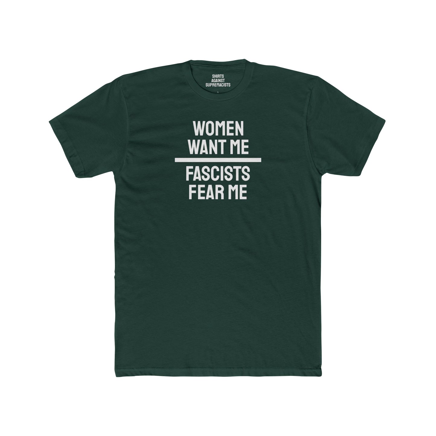 Women Want Me Fascists Fear Me - Unisex Cotton Crew Tee