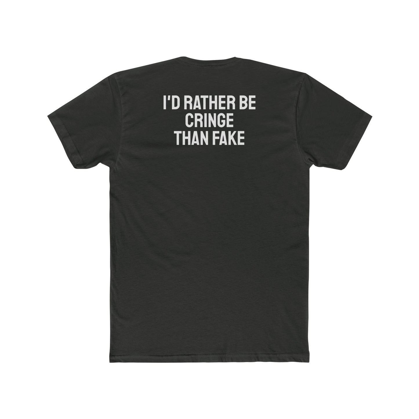 I'd Rather Be Cringe Than Fake - Unisex Cotton Crew Tee