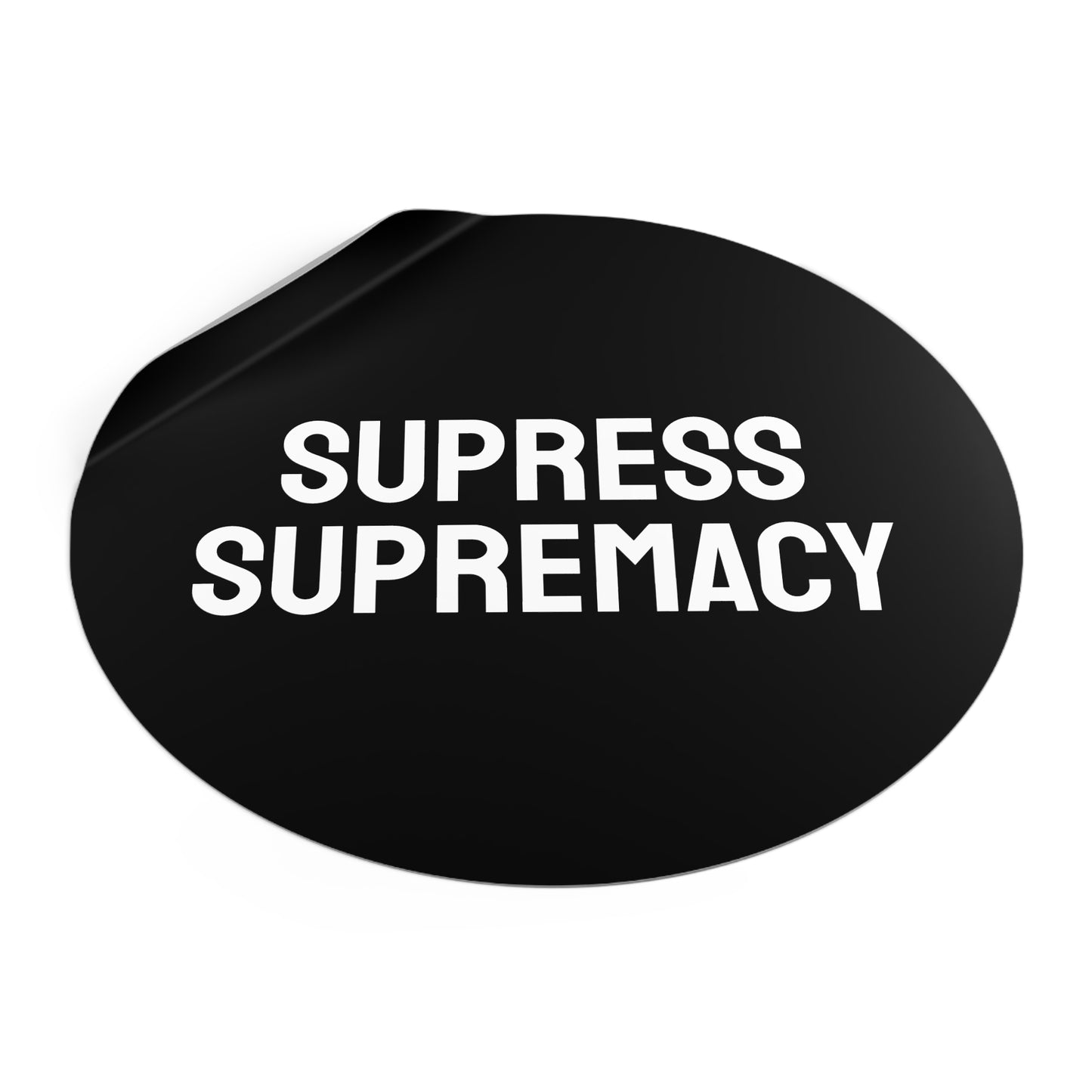 Suppress Supremacy - Round Vinyl Stickers