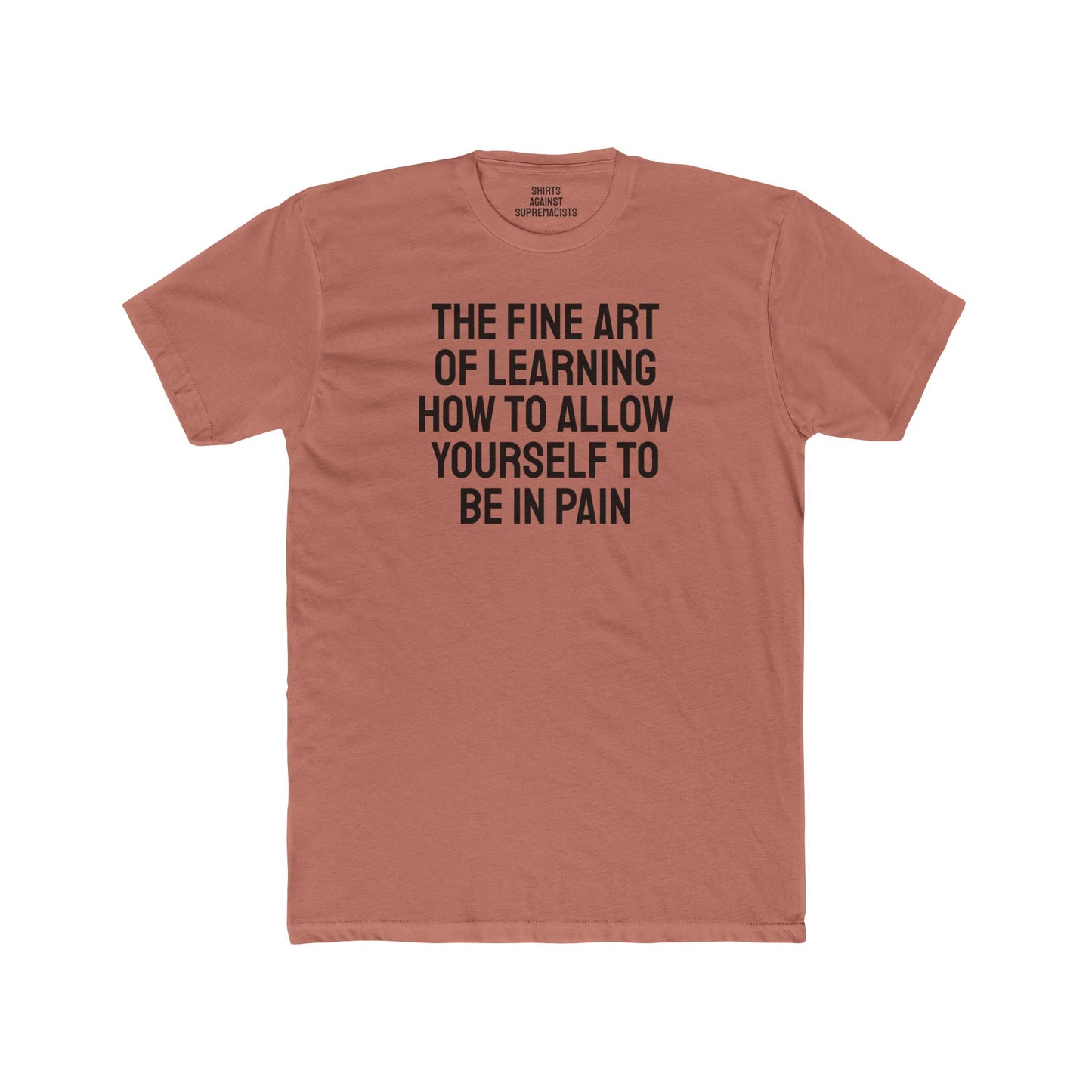 The Fine Art Of Learning How To Allow Yourself To Be In Pain - Unisex Cotton Crew Tee