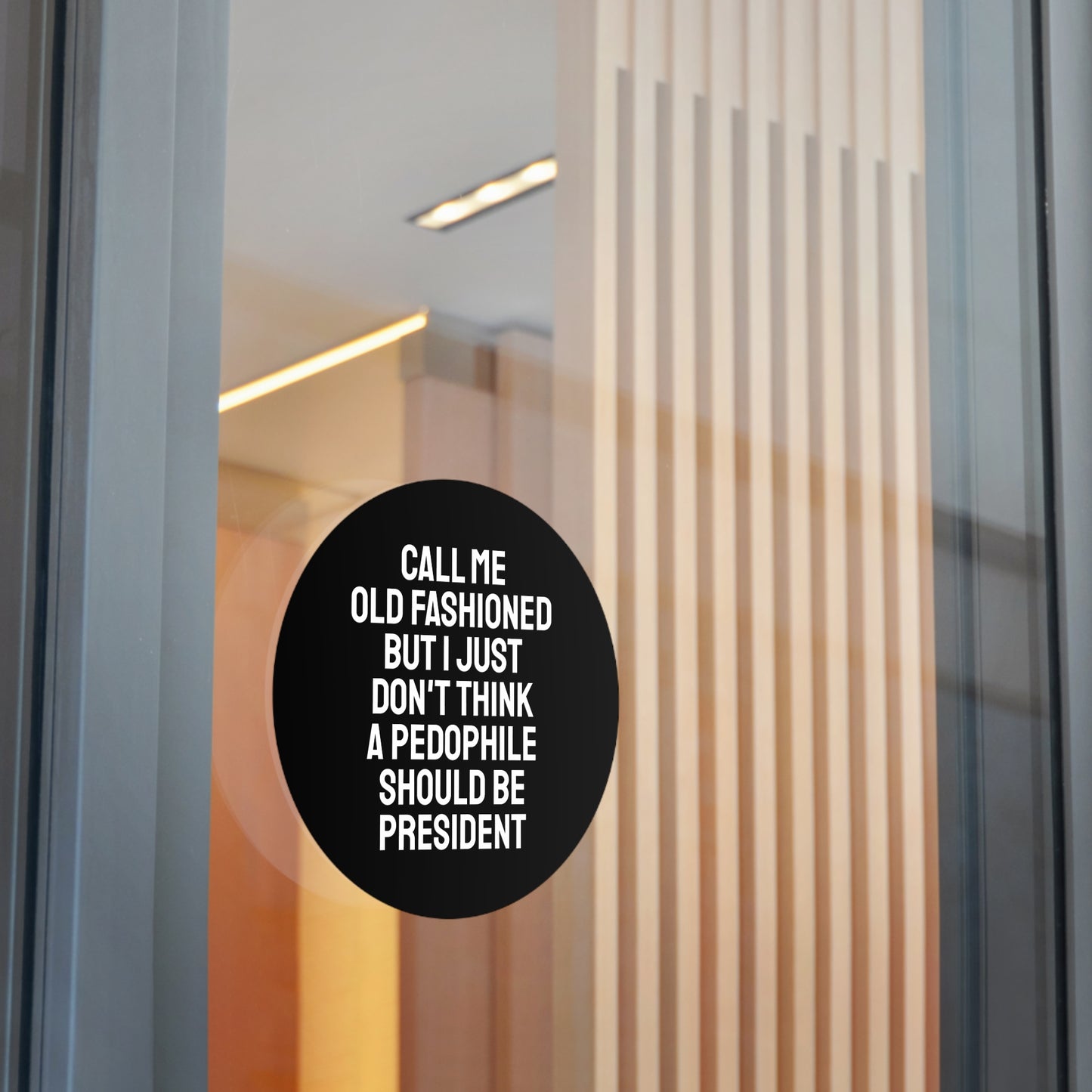 Call Me Old Fashioned But I Just Don't Think A Pedophile Should Be President - Round Vinyl Stickers