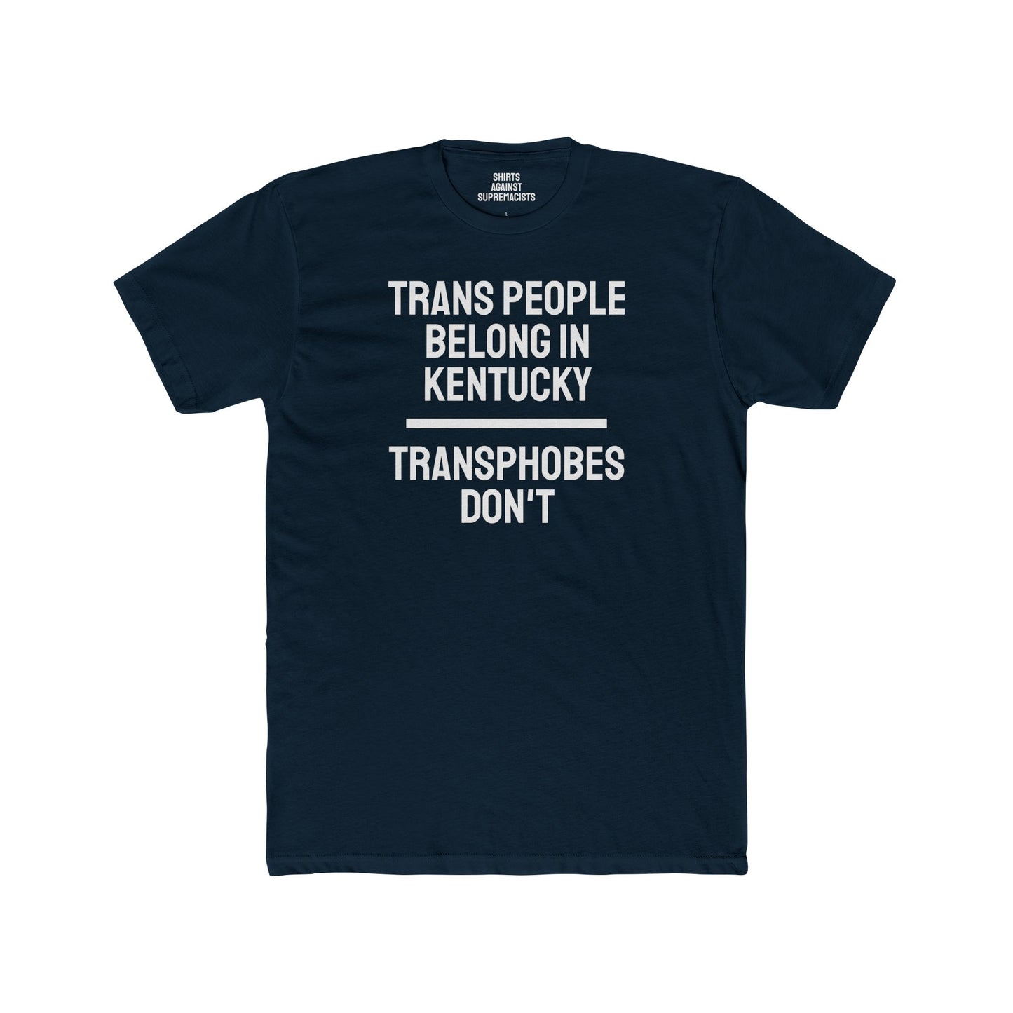 Trans People Belong In Kentucky Transphobes Don't - Unisex Cotton Crew Tee