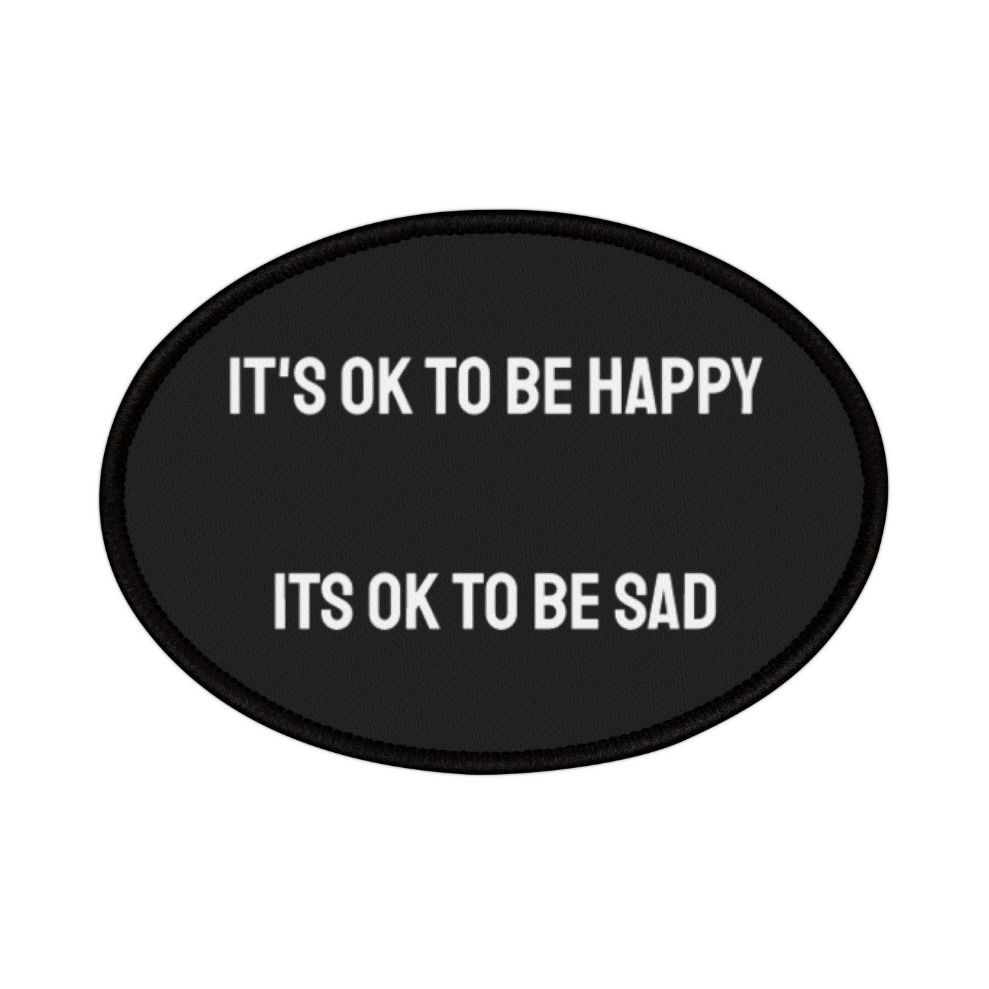 It's Ok To Be Happy Its Ok To Be Sad - Iron-On Patch