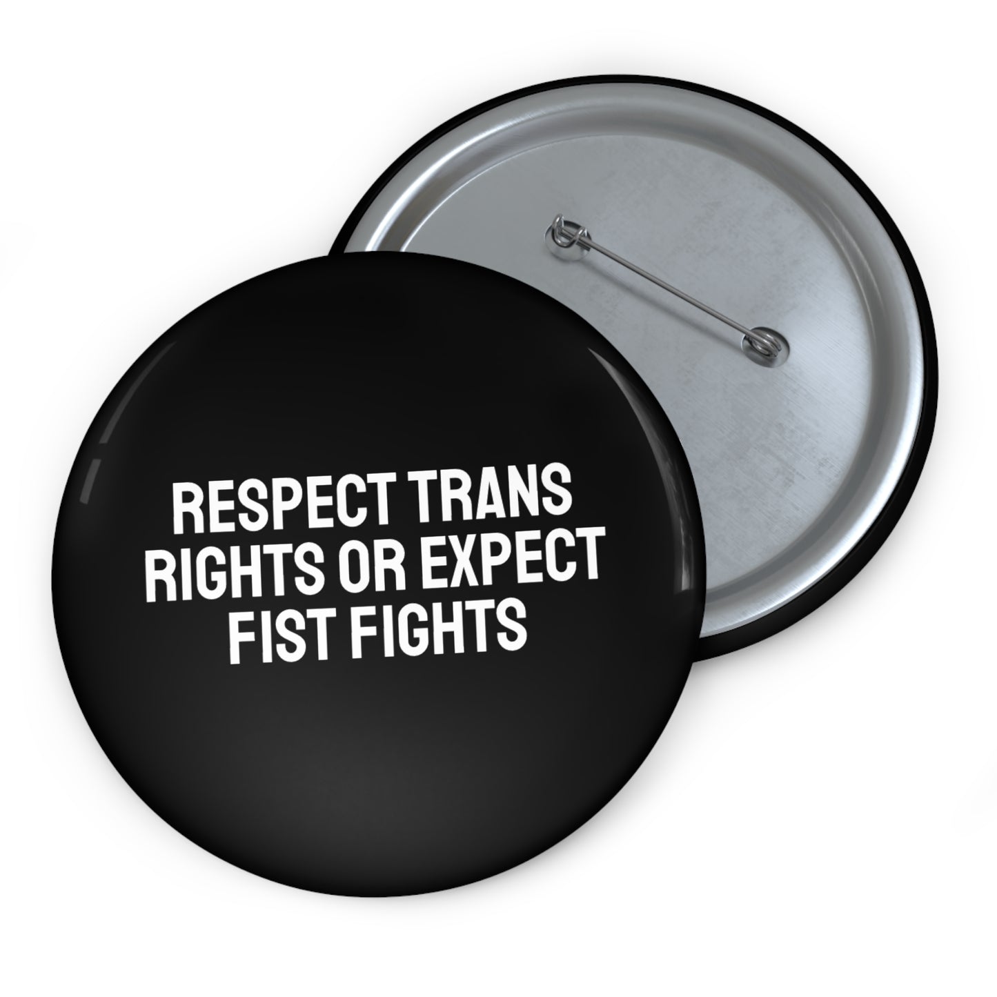 Respect Trans Rights Or Expect Fist Fights - Pin Buttons