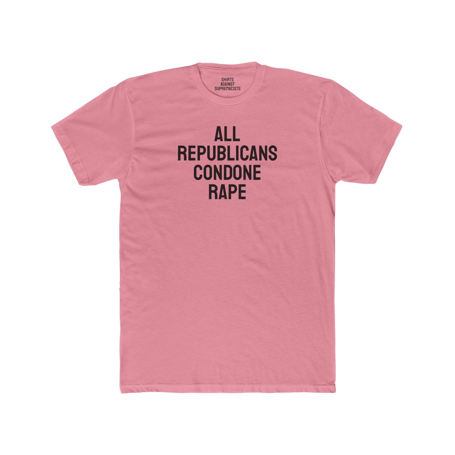 All Republicans Condone Rape - Unisex Cotton Crew Tee