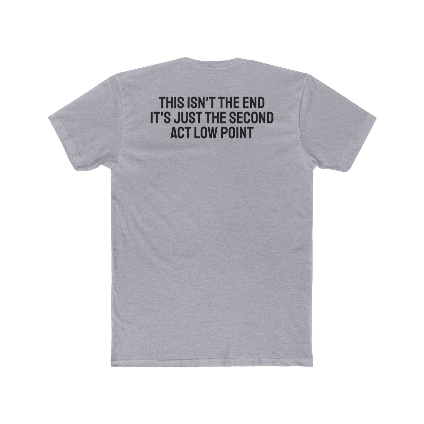 This Isn't The End It's Just The Second Act Low Point - Unisex Cotton Crew Tee