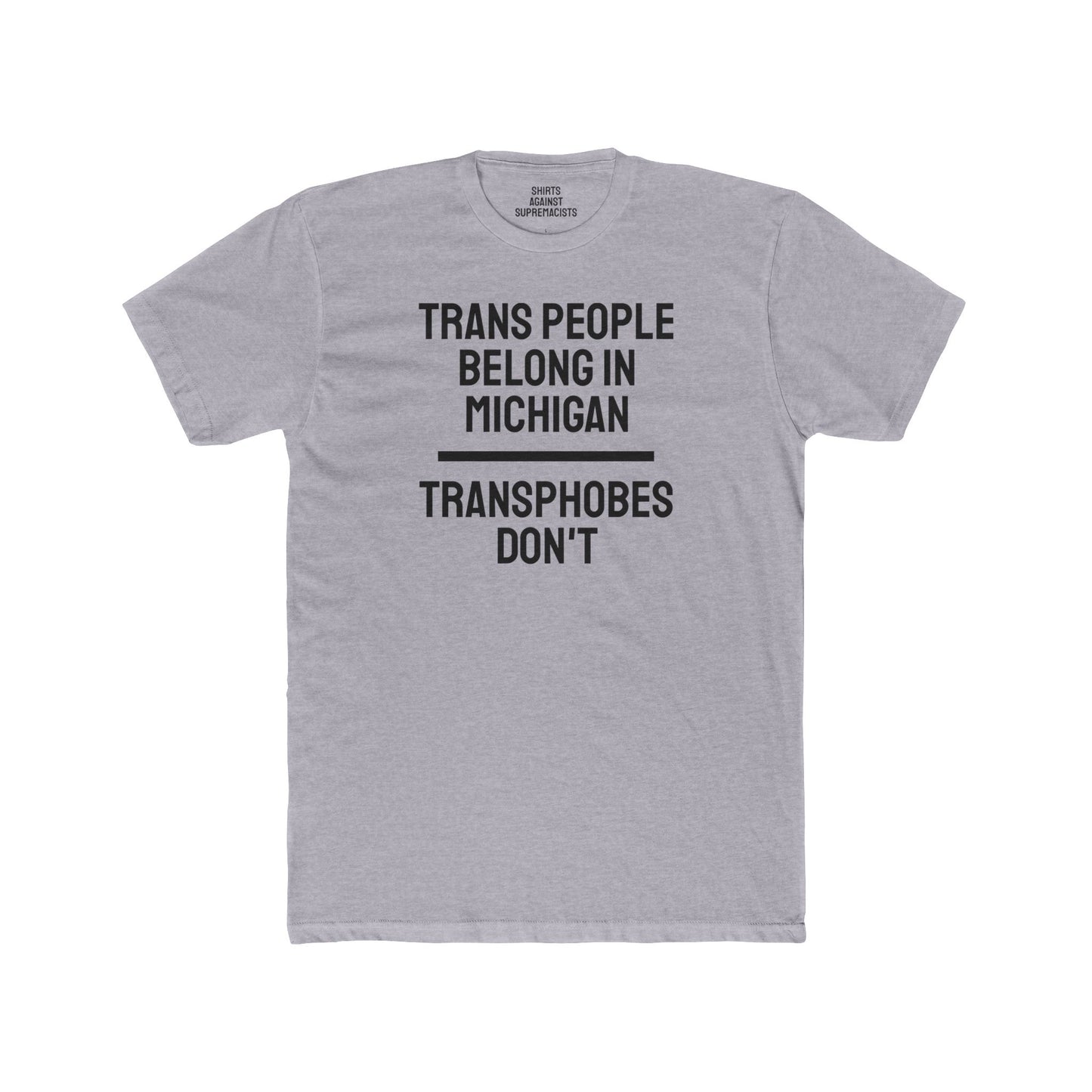 Trans People Belong In Michigan Transphobes Don't - Unisex Cotton Crew Tee