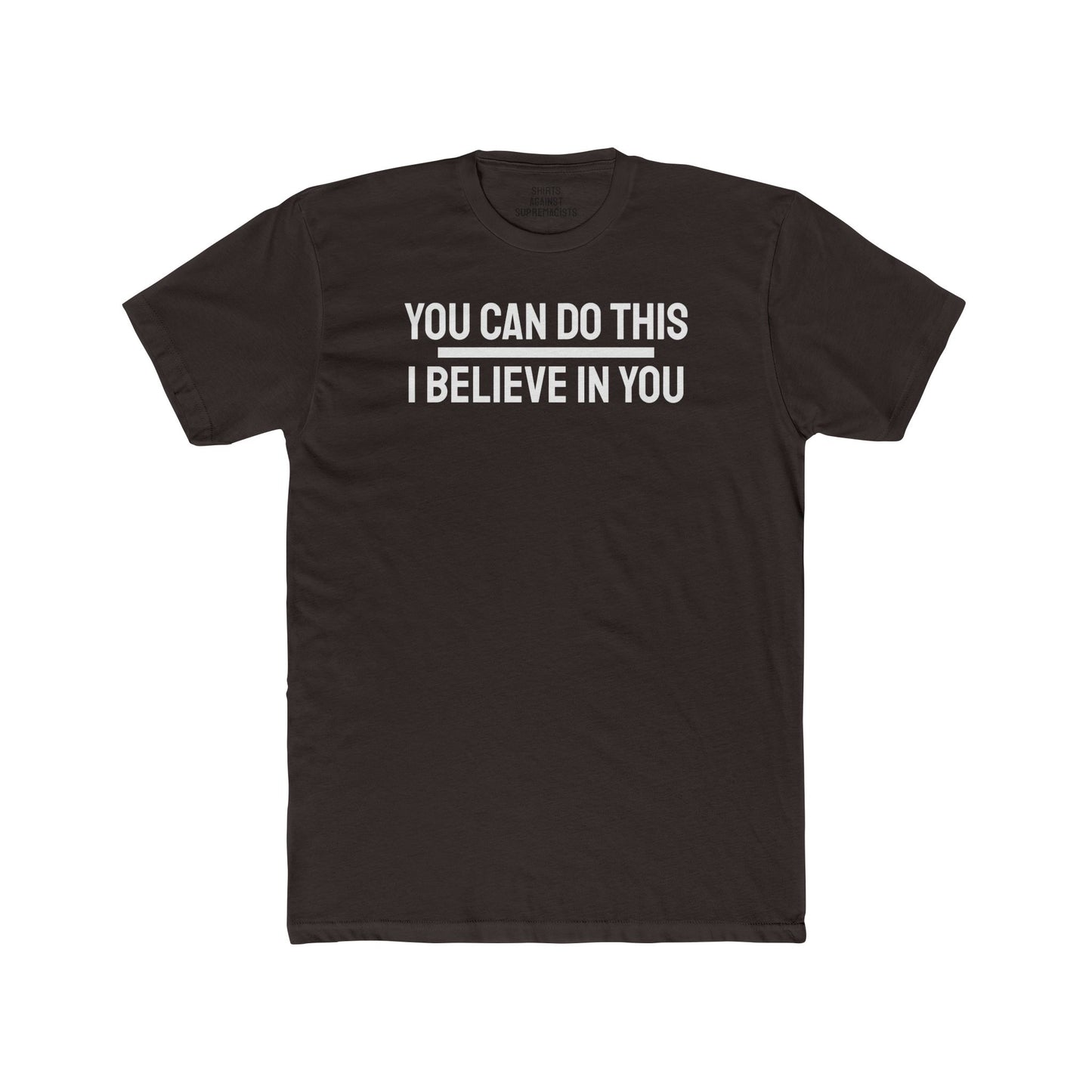 You Can Do This I Believe In You - Unisex Cotton Crew Tee