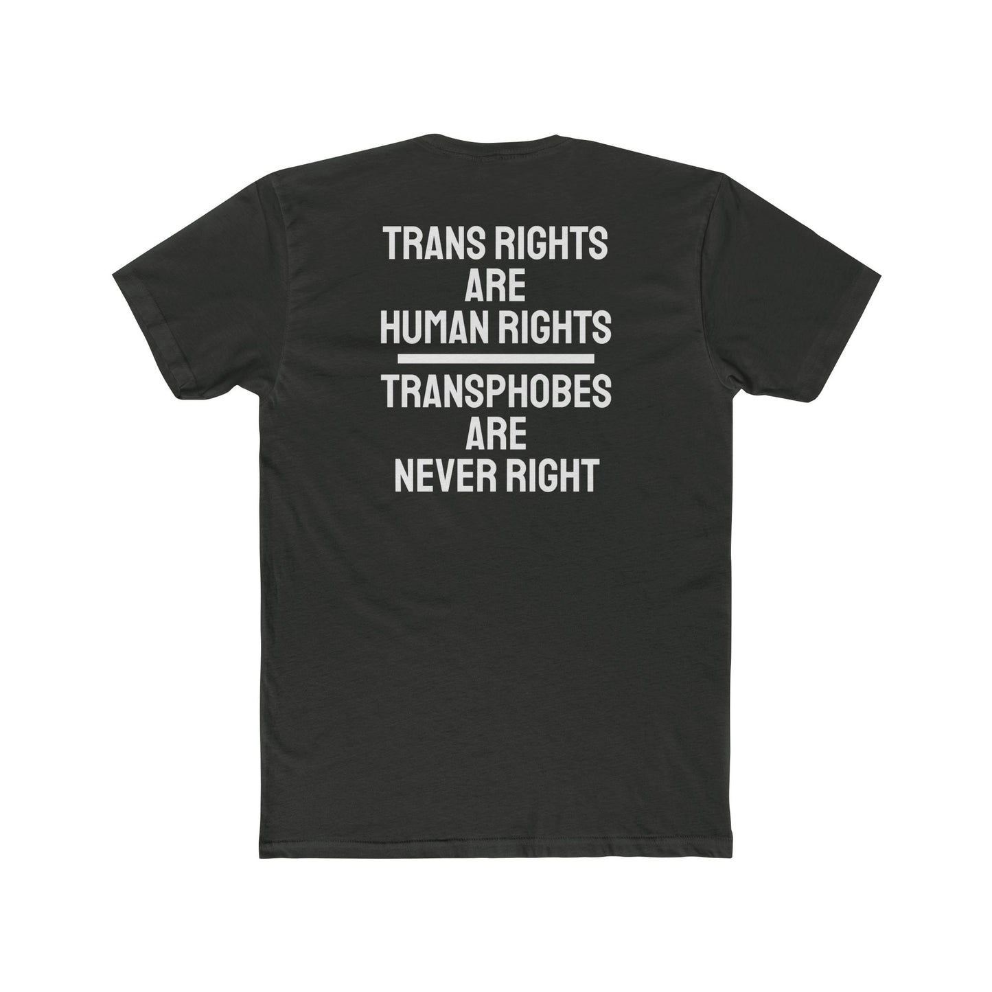 Trans Rights Are Human Rights Transphobes Are Never Right - Unisex Cotton Crew Tee