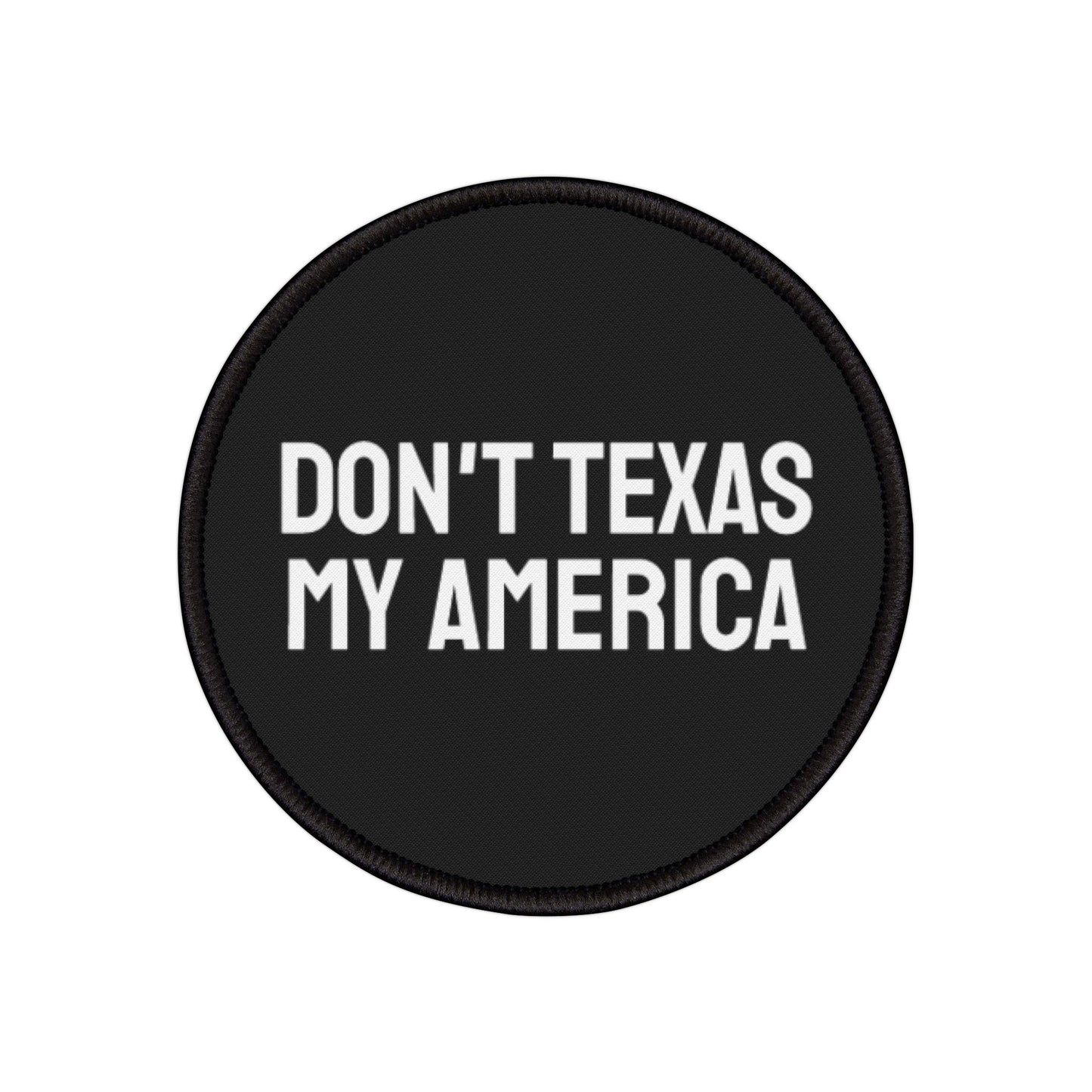 Don't Texas My America - Iron-On Patch