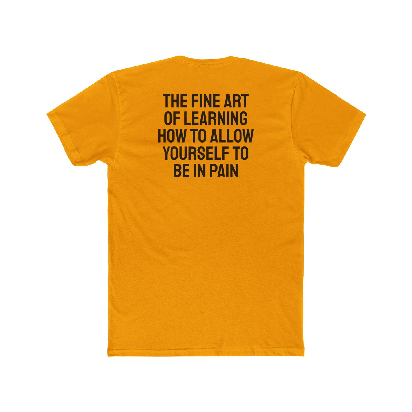 The Fine Art Of Learning How To Allow Yourself To Be In Pain - Unisex Cotton Crew Tee