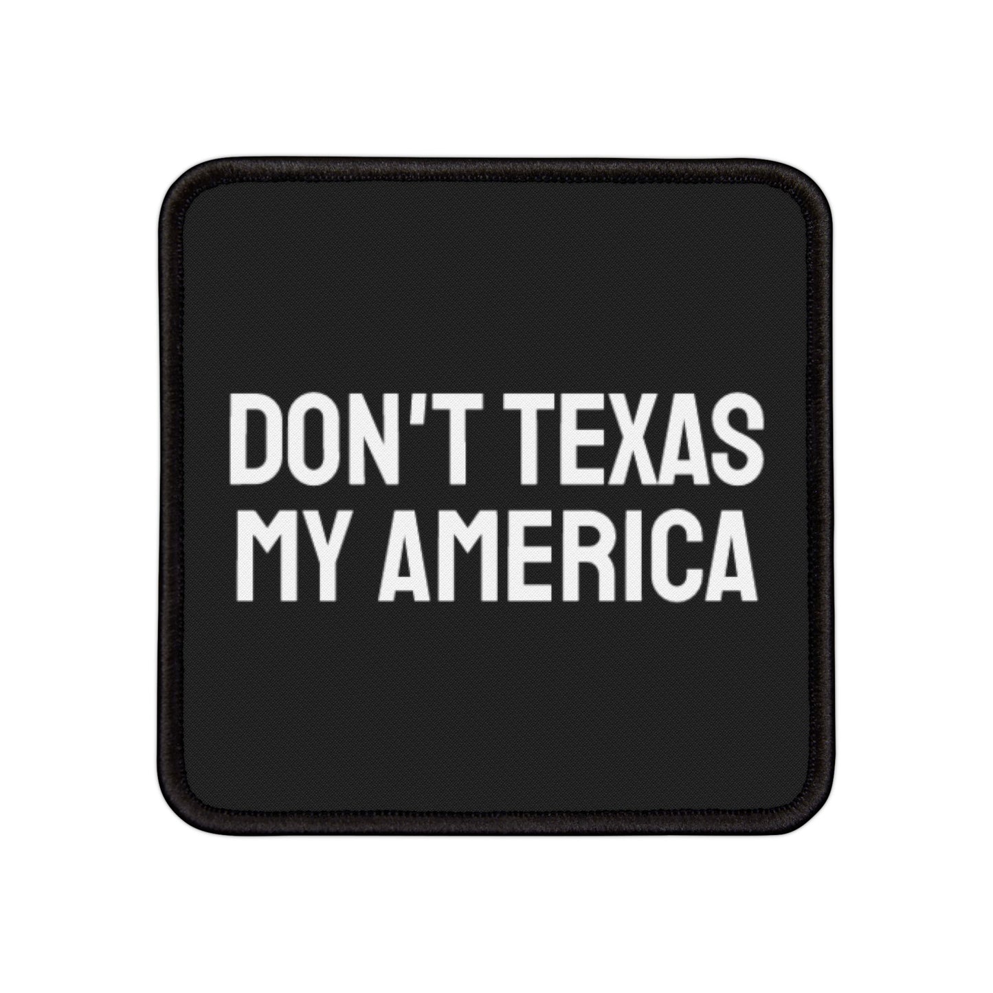 Don't Texas My America - Iron-On Patch