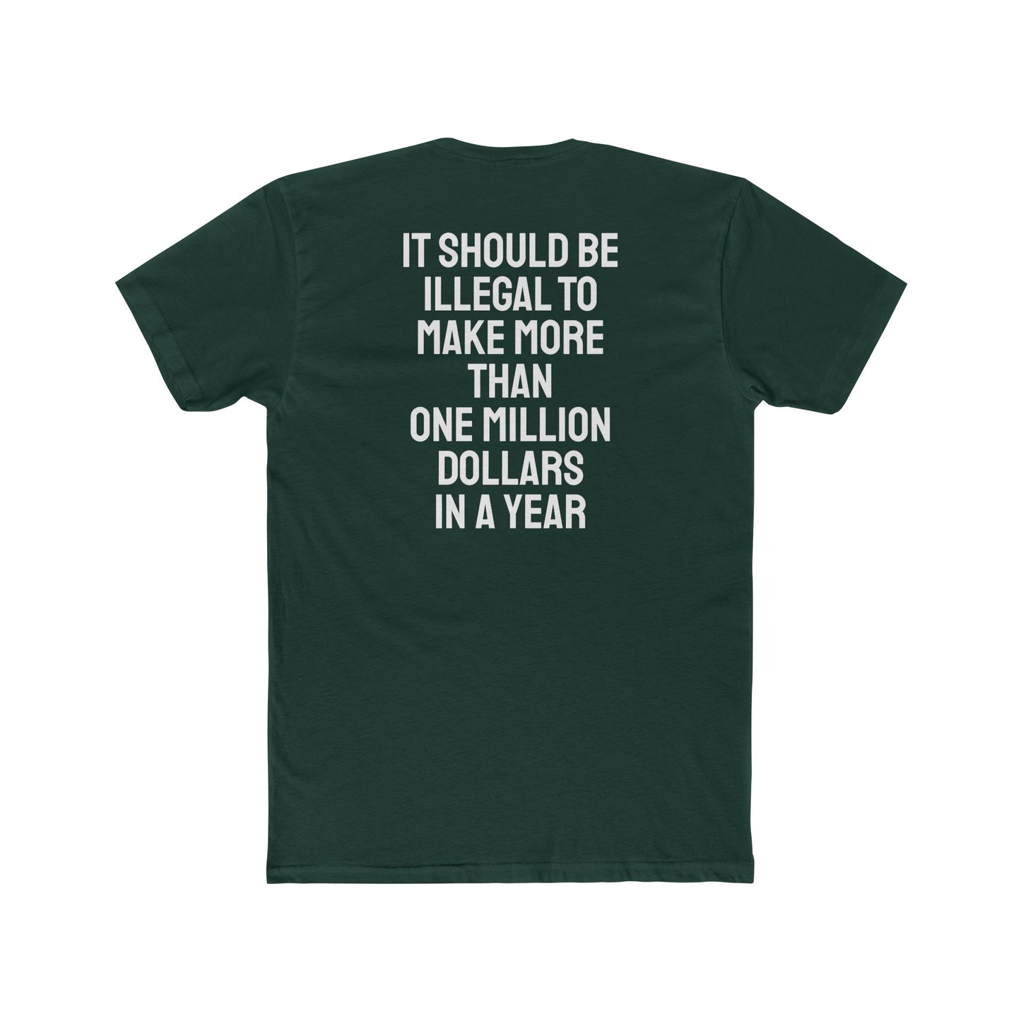 It Should Be Illegal To Make More Than One Million Dollars In A Year - Unisex Cotton Crew Tee