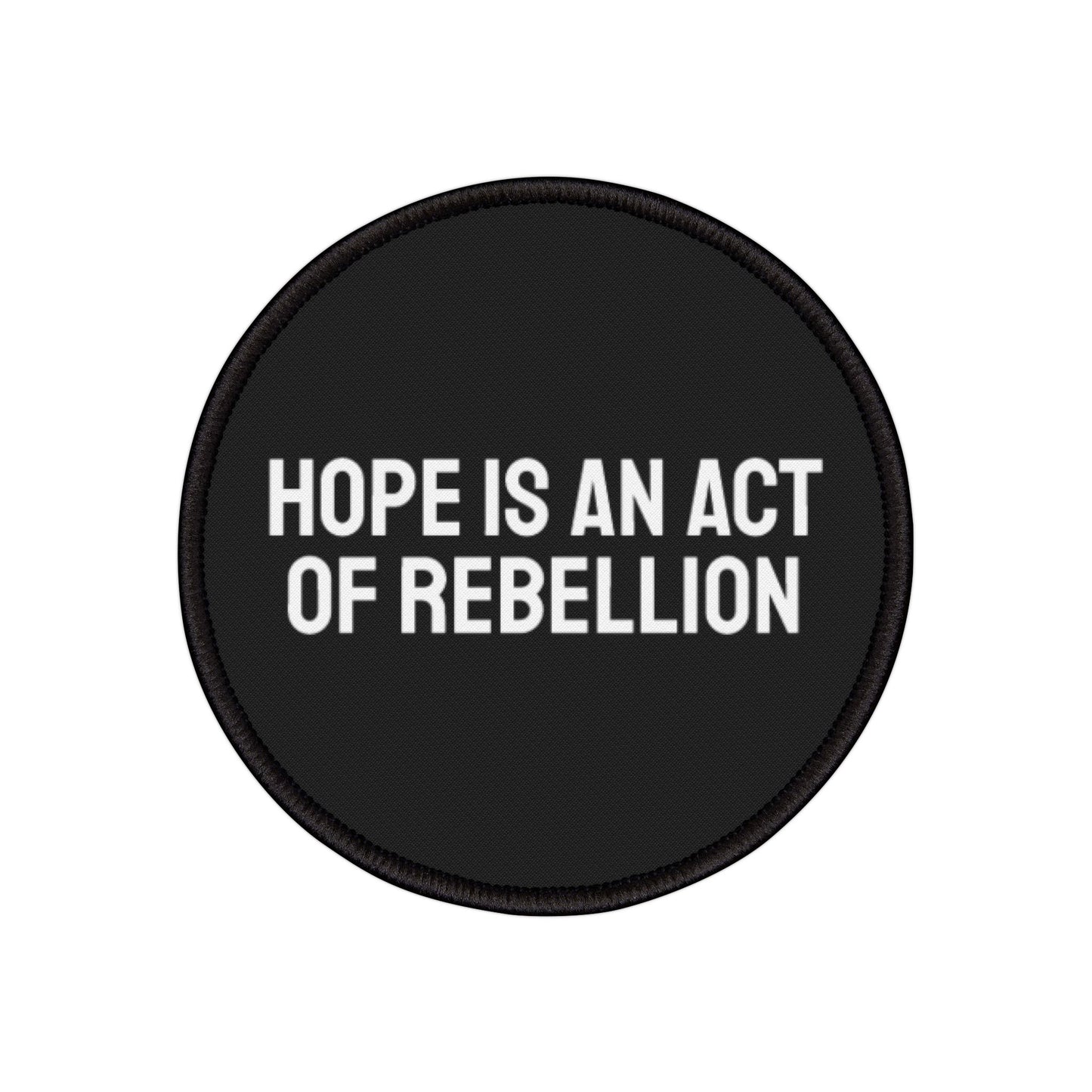 Hope Is An Act Of Rebellion - Iron-On Patch