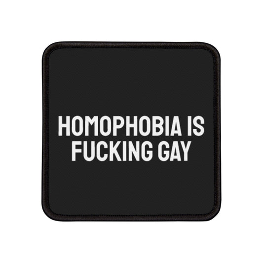 Homophobia Is Fucking Gay - Iron-On Patch