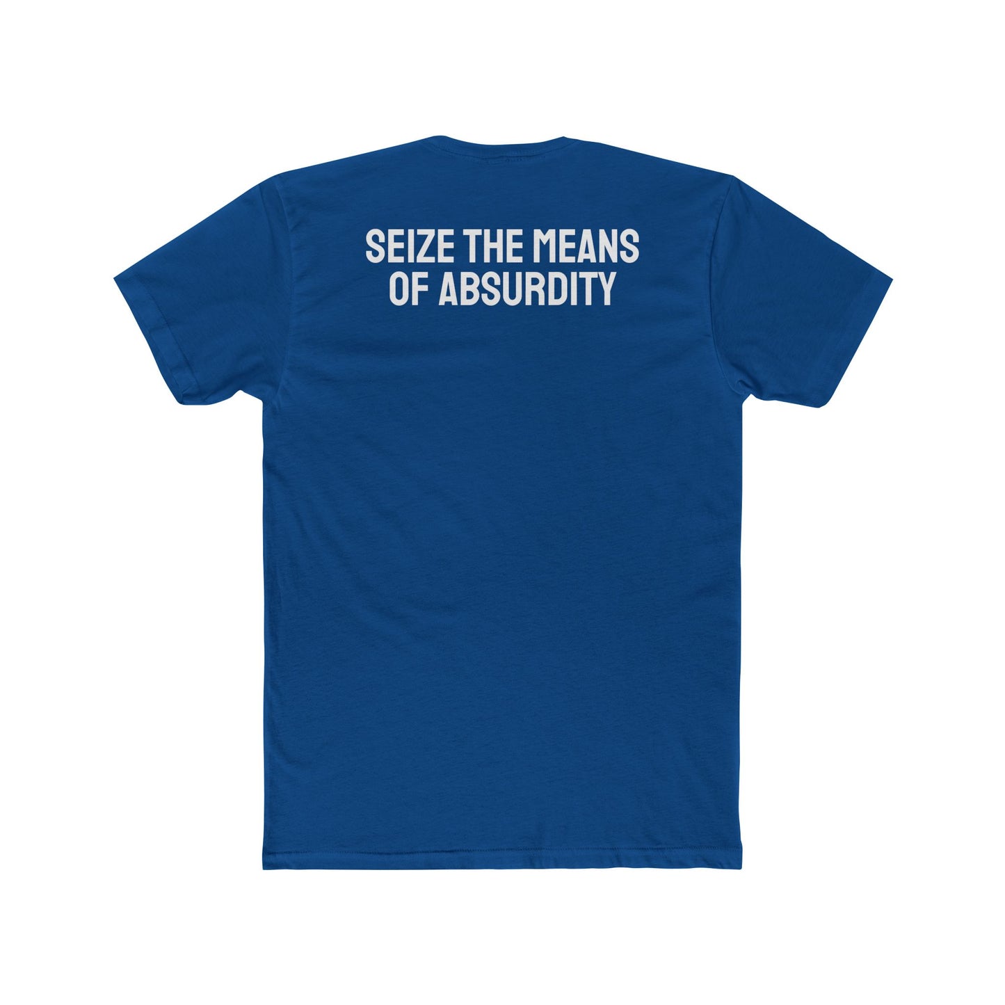 Seize The Means Of Absurdity - Unisex Cotton Crew Tee