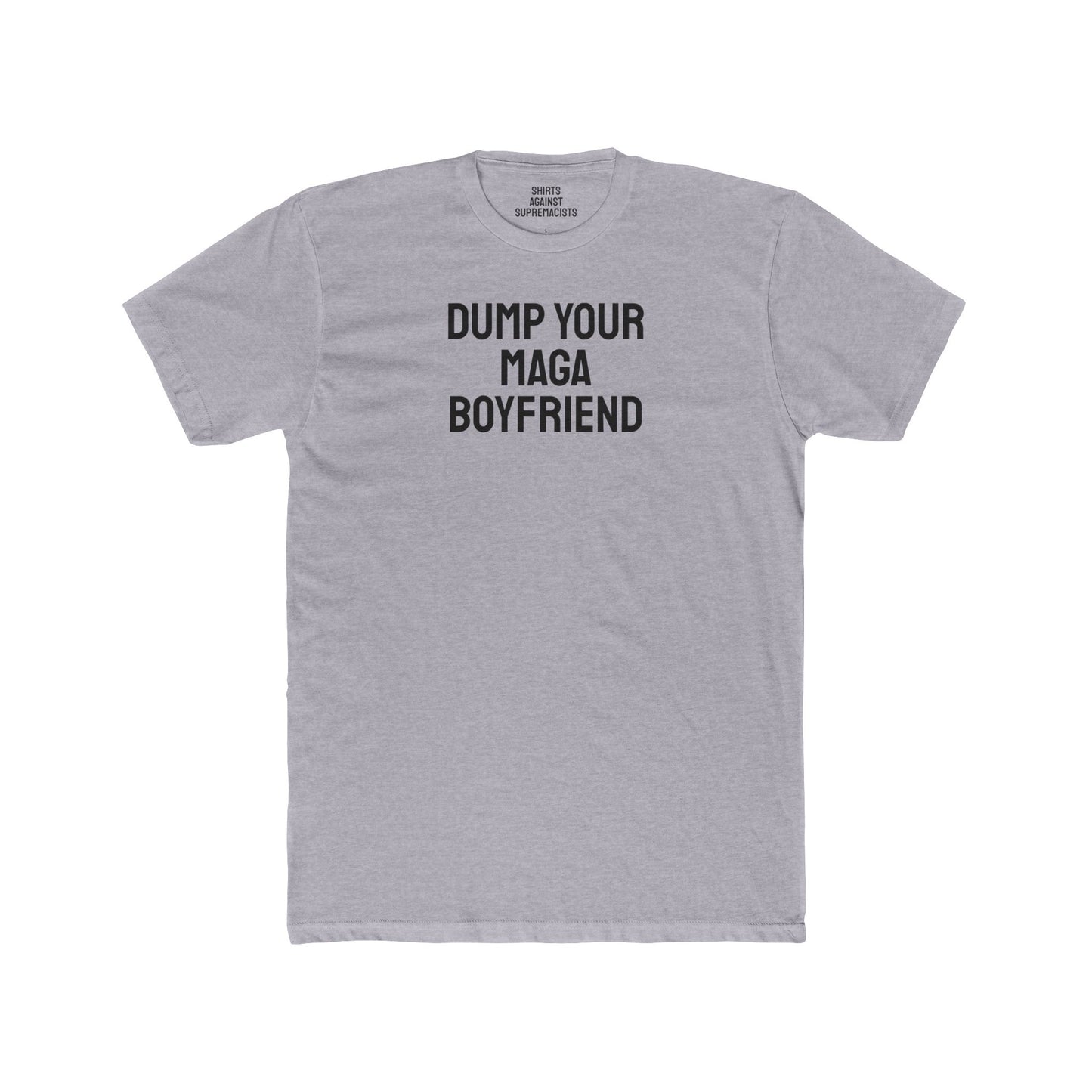 Dump Your MAGA Boyfriend - Unisex Cotton Crew Tee