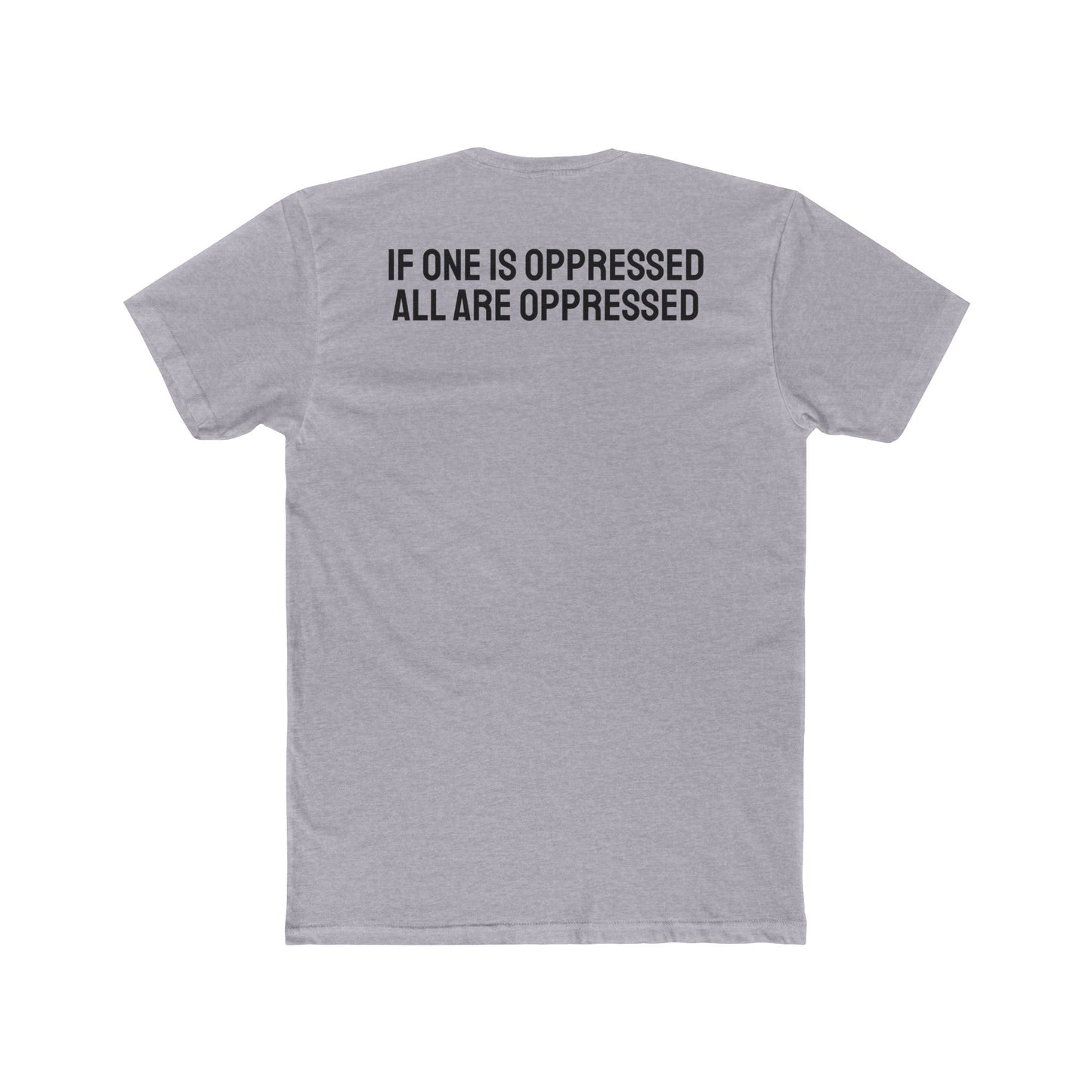 If One Is Oppressed All Are Oppressed - Unisex Cotton Crew Tee