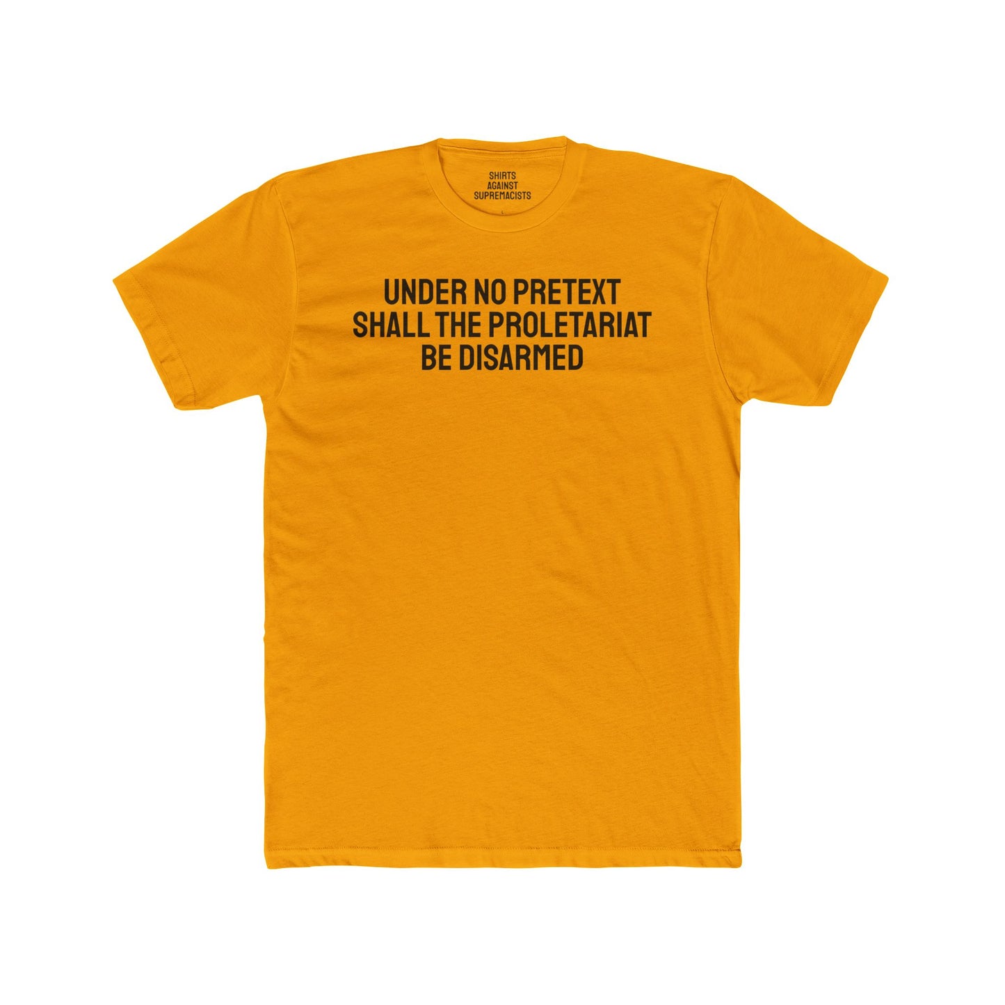 Under No Pretext Shall The Proletariat Be Disarmed - Unisex Cotton Crew Tee