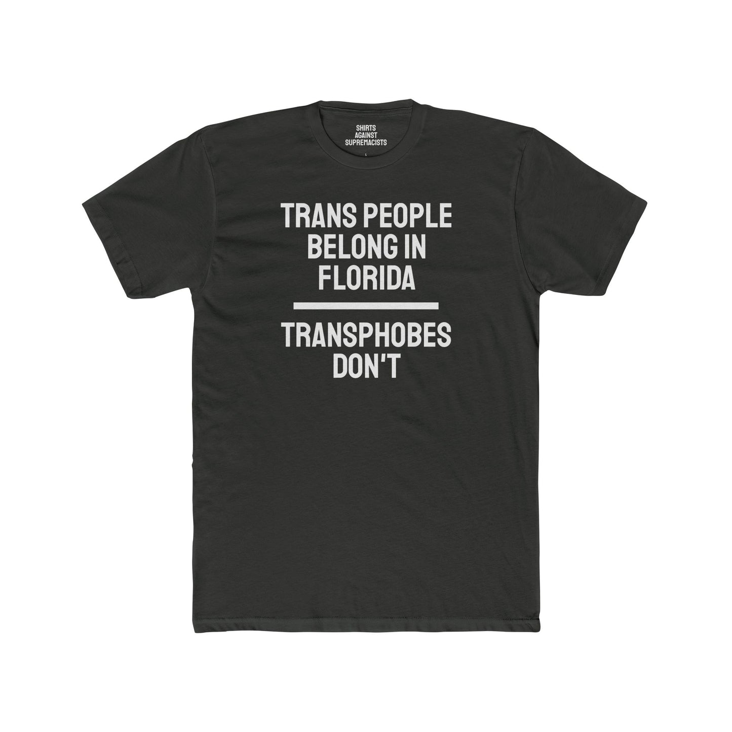 Trans People Belong In Florida Transphobes Don't - Unisex Cotton Crew Tee