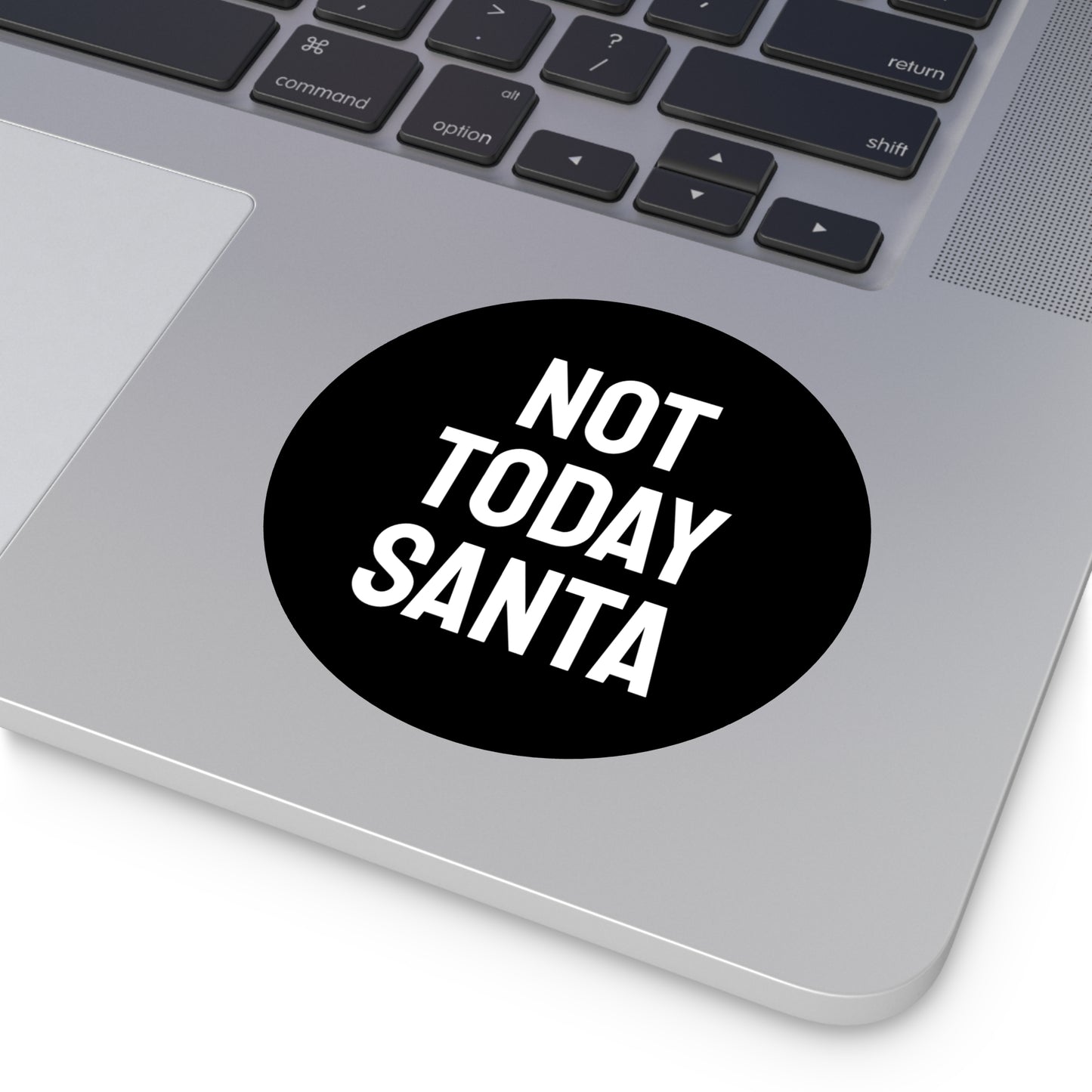 Not Today Santa - Round Vinyl Stickers