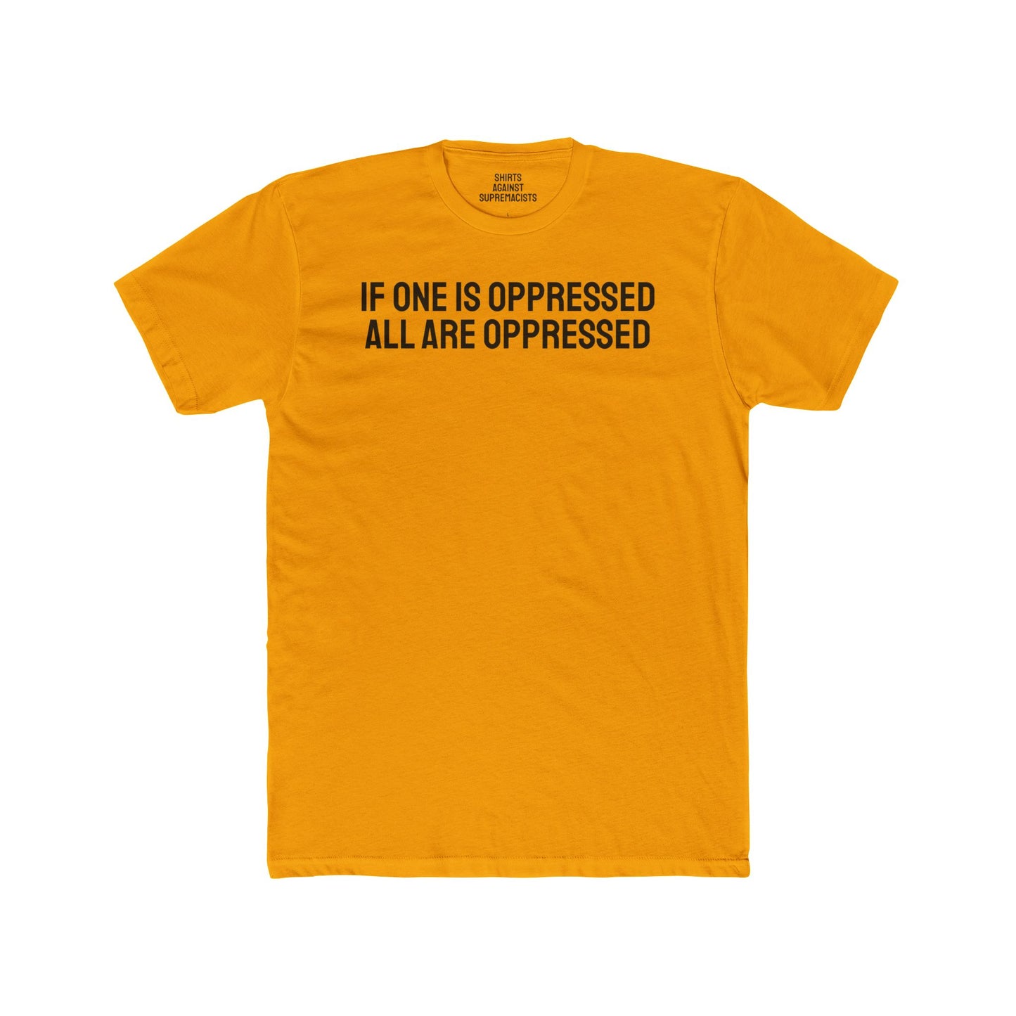 If One Is Oppressed All Are Oppressed - Unisex Cotton Crew Tee