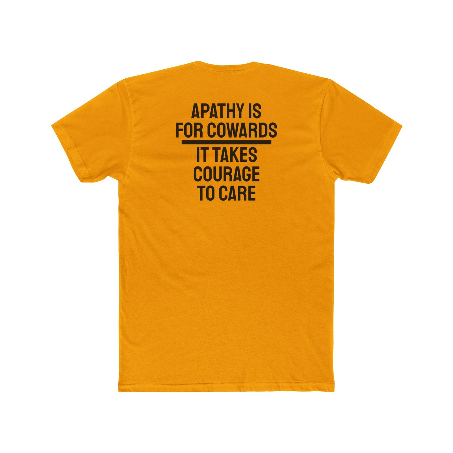 Apathy Is For Cowards It Takes Courage To Care - Unisex Cotton Crew Tee