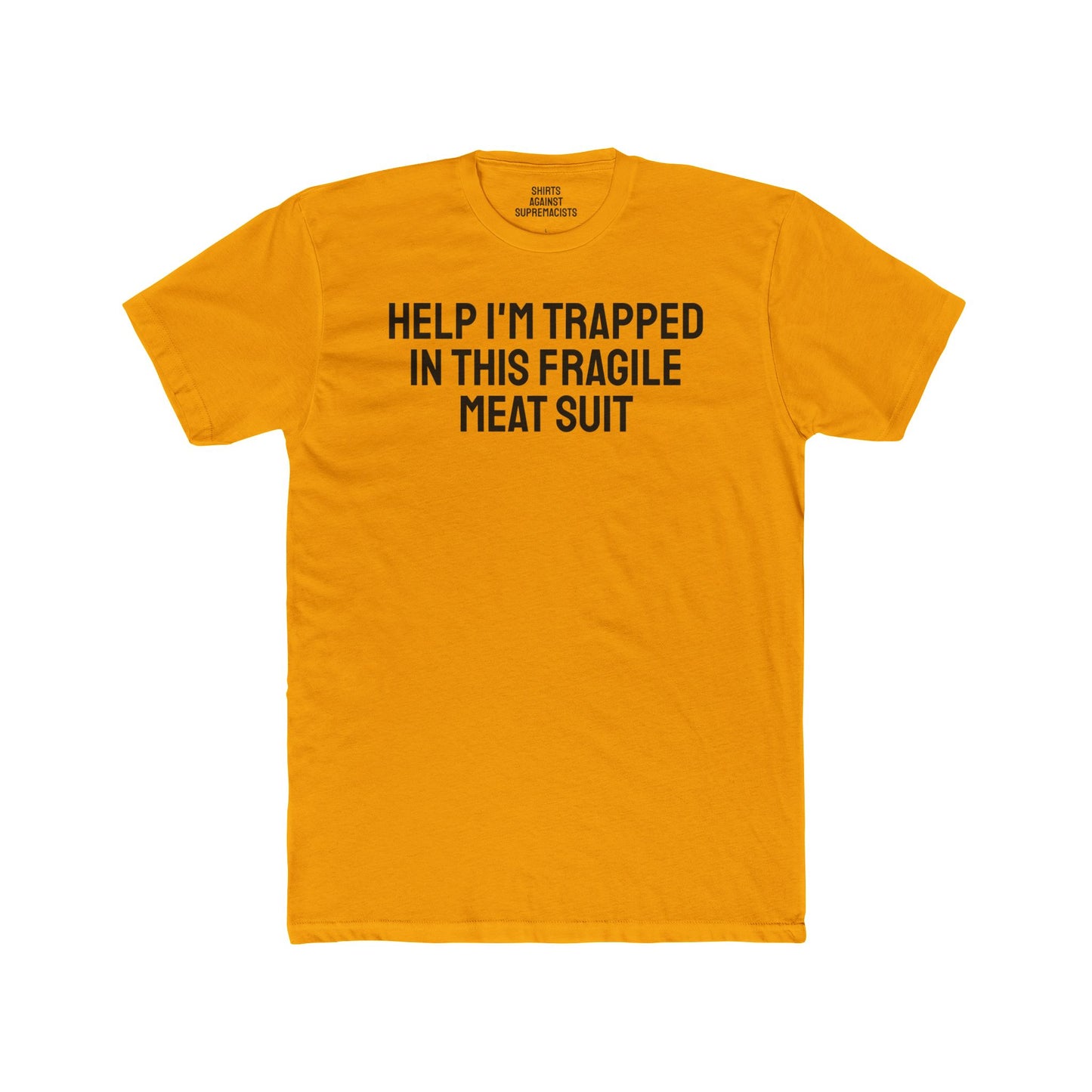 Help I'm Trapped In This Fragile Meat Suit - Unisex Cotton Crew Tee