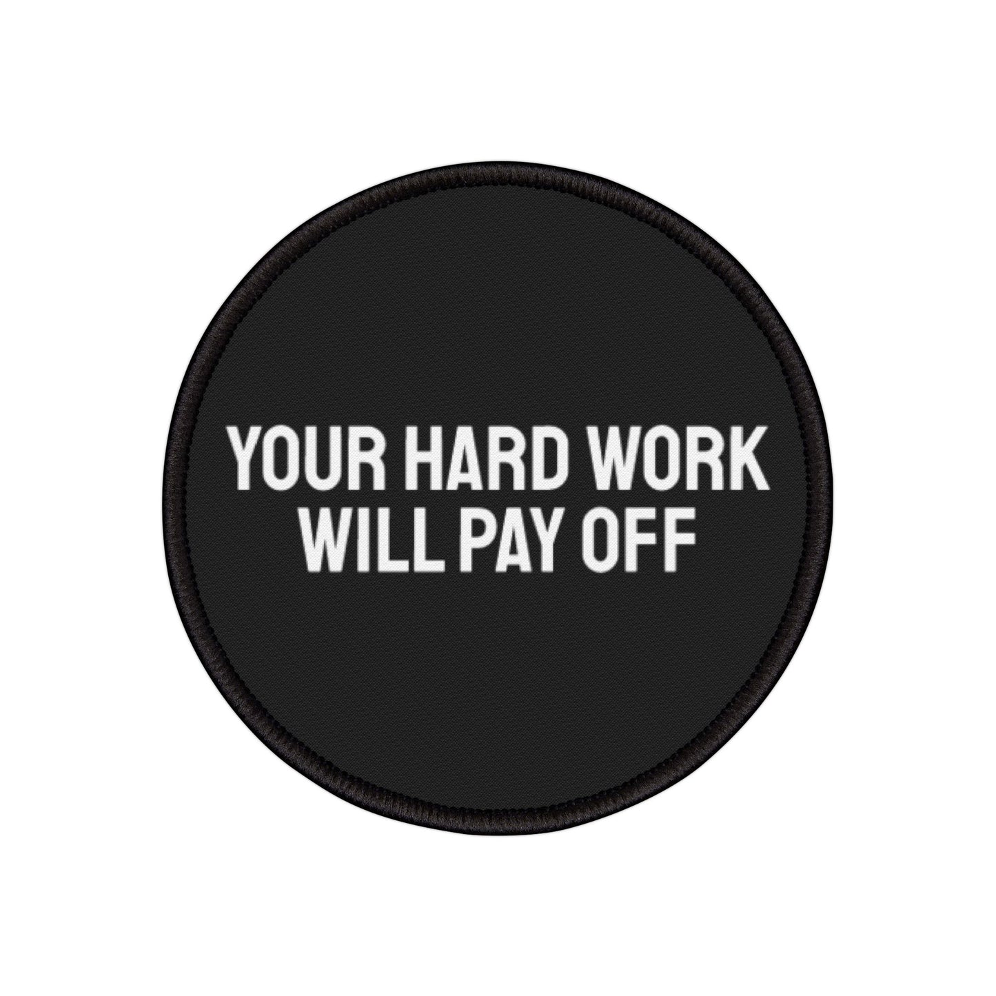 Your Hard Work Will Pay Off - Iron-On Patch