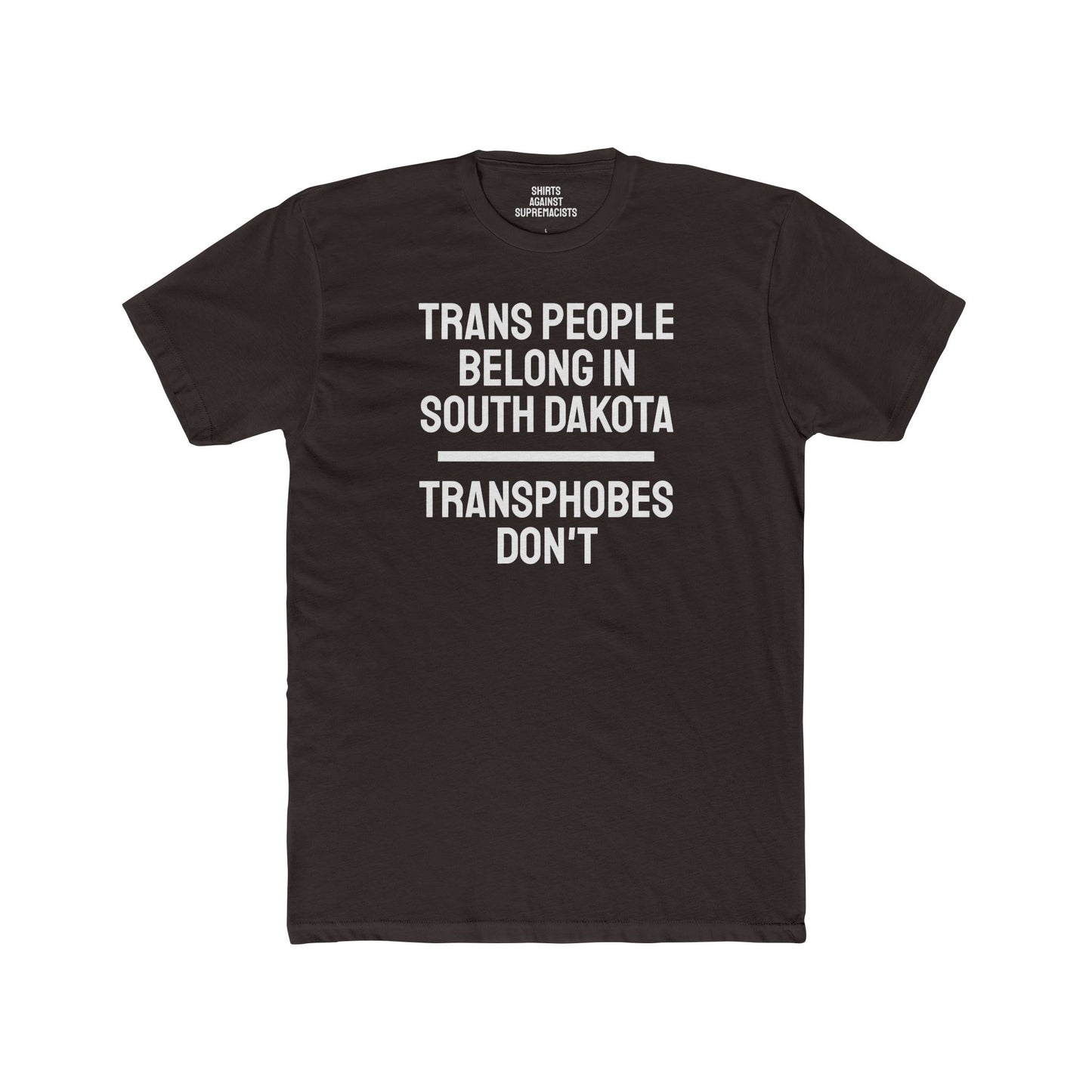 Trans People Belong In South Dakota Transphobes Don't - Unisex Cotton Crew Tee