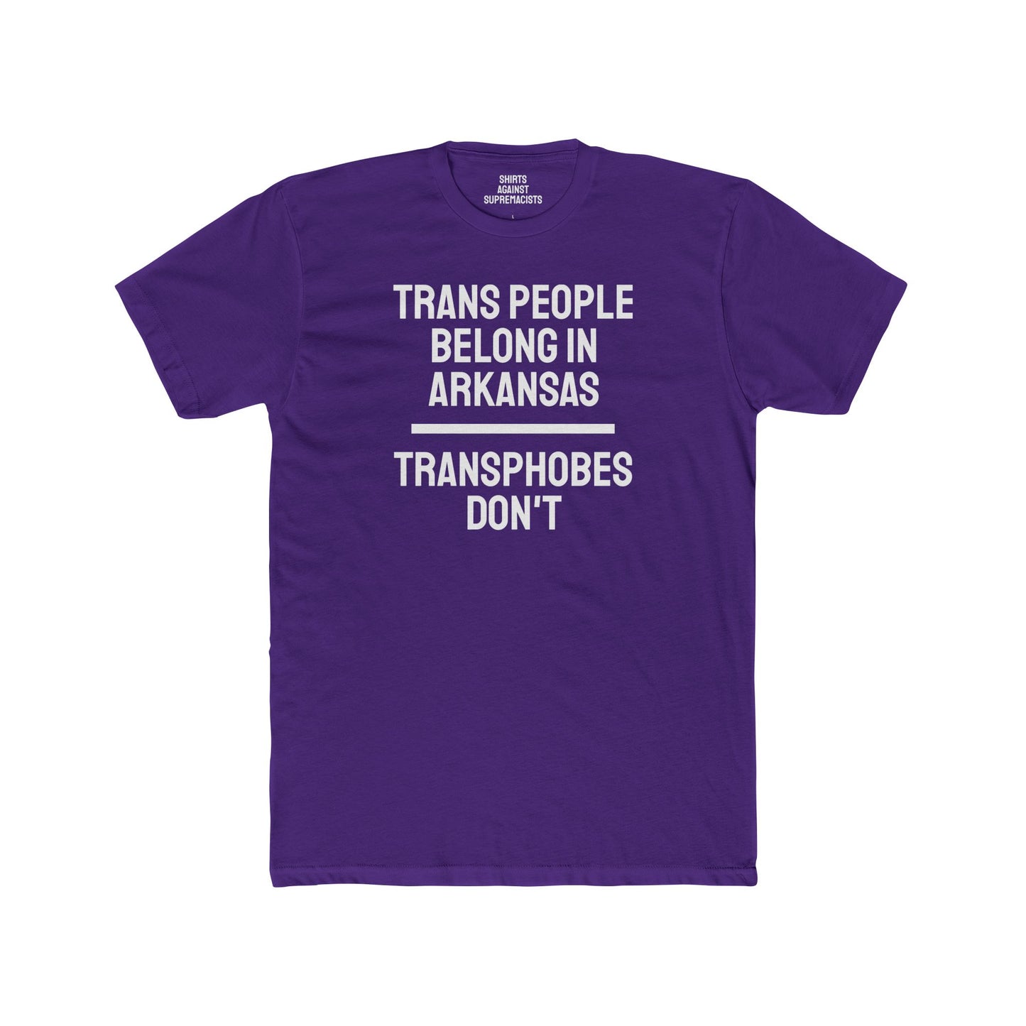 Trans People Belong In Arkansas Transphobes Don't - Unisex Cotton Crew Tee