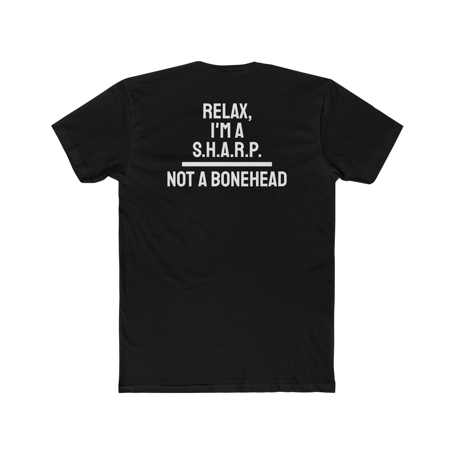 Relax, I'm A S.H.A.R.P. Not A Bonehead - Unisex Cotton Crew Tee