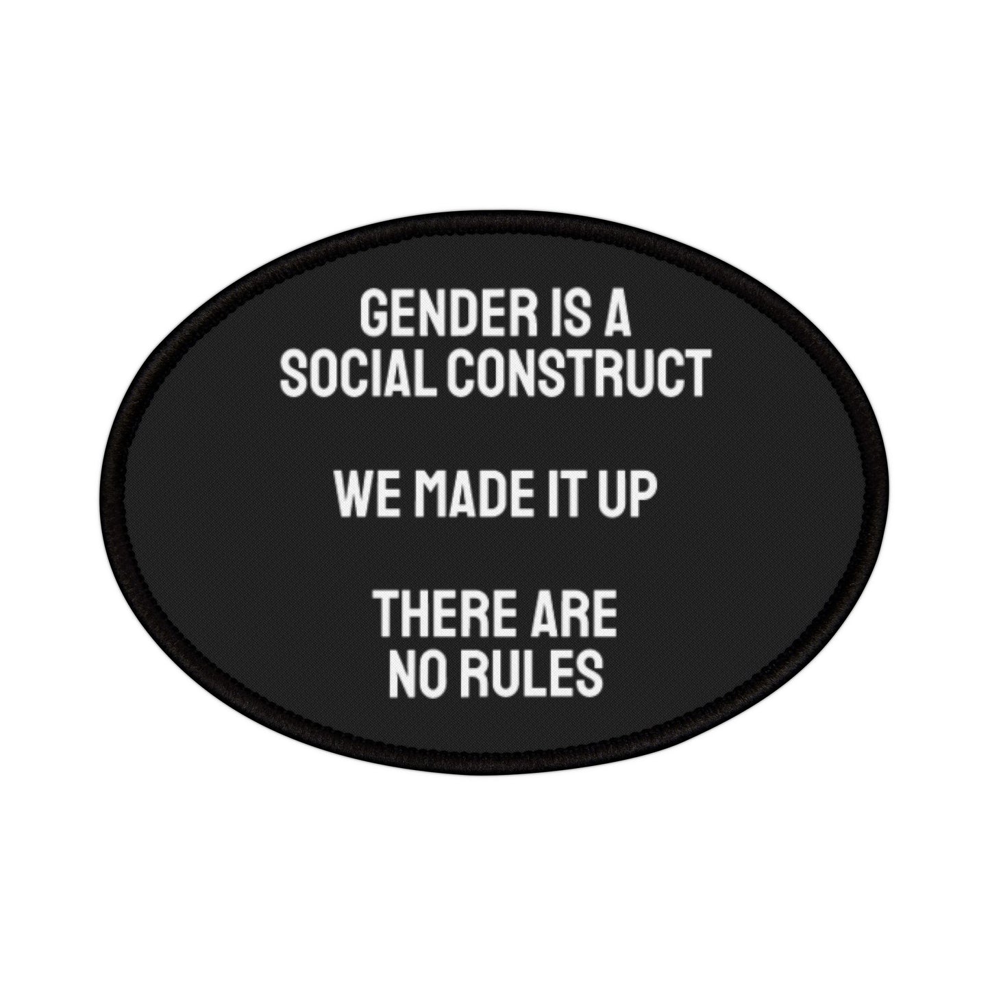 Gender Is A Social Construct We Made It Up There Are No Rules - Iron-On Patch