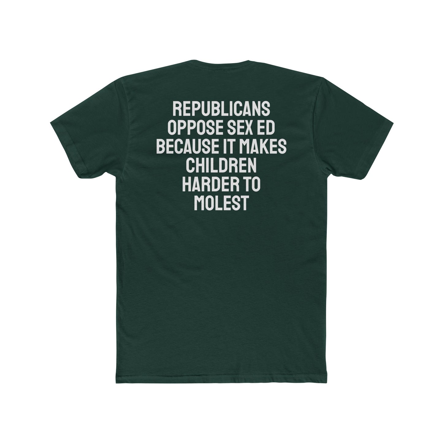 Republicans Oppose Sex Ed Because It Makes Children Harder To Molest - Unisex Cotton Crew Tee