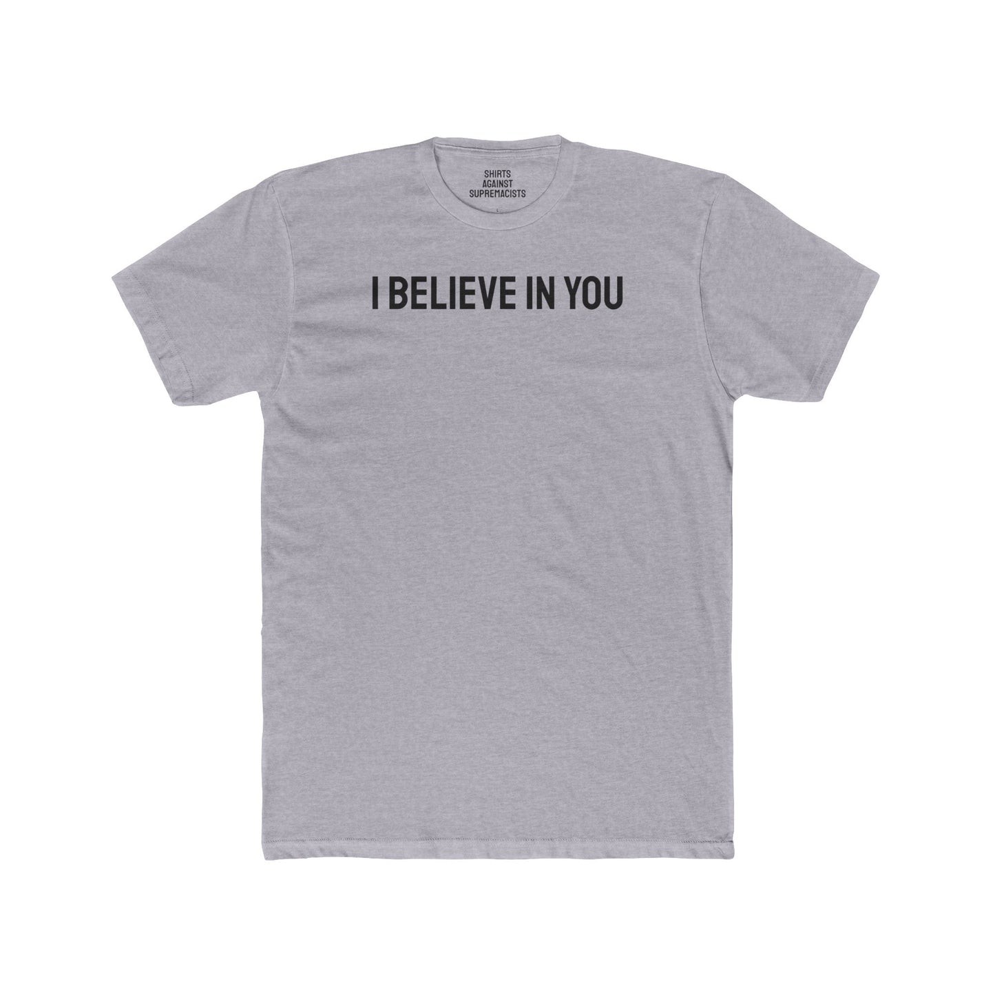 I Believe In You - Unisex Cotton Crew Tee