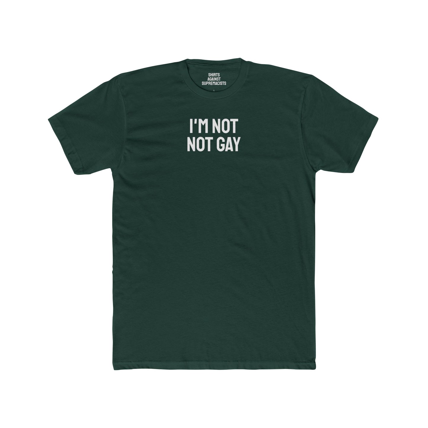 I'm Not Not Gay - Unisex Cotton Crew Tee