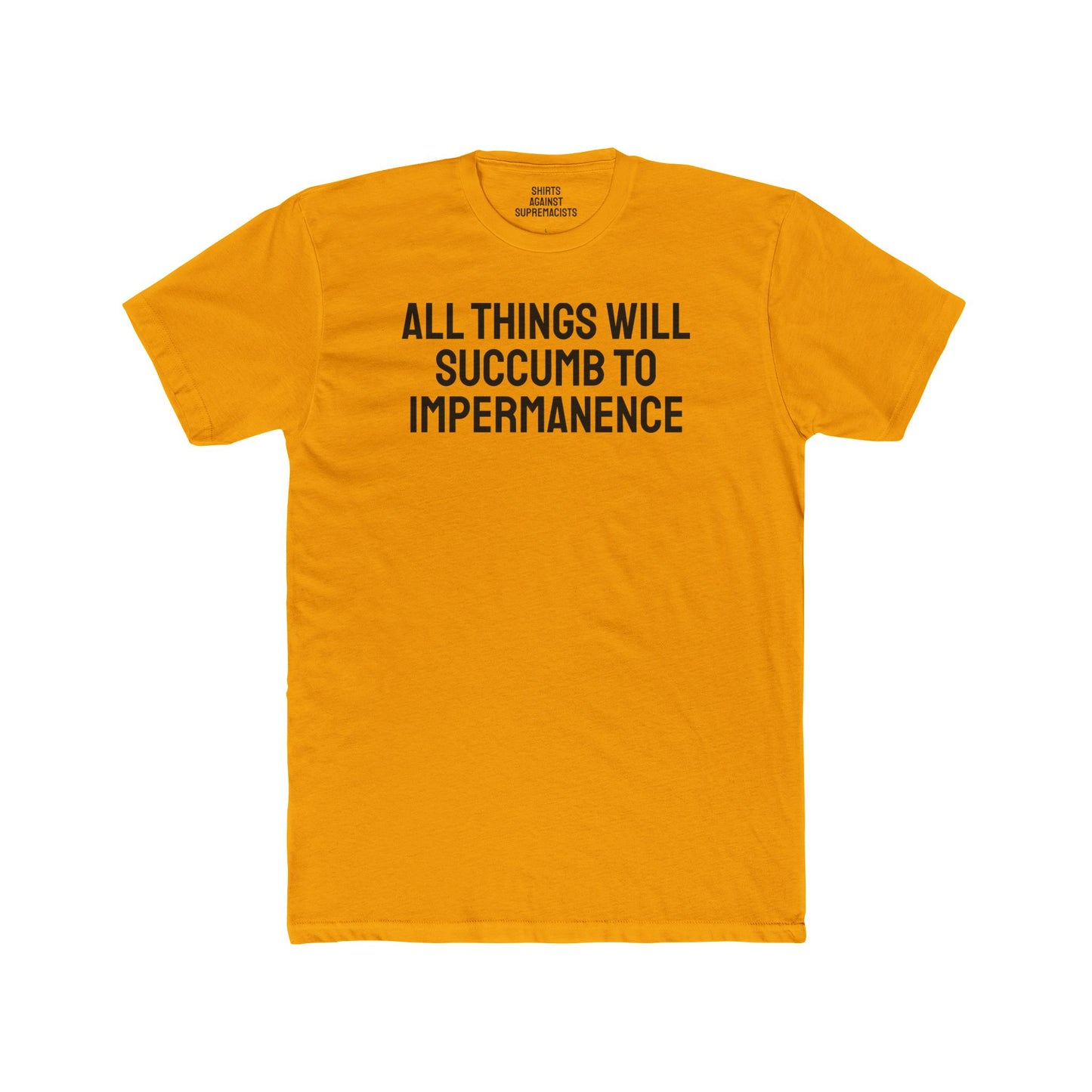 All Things Will Succumb To Impermanence - Unisex Cotton Crew Tee