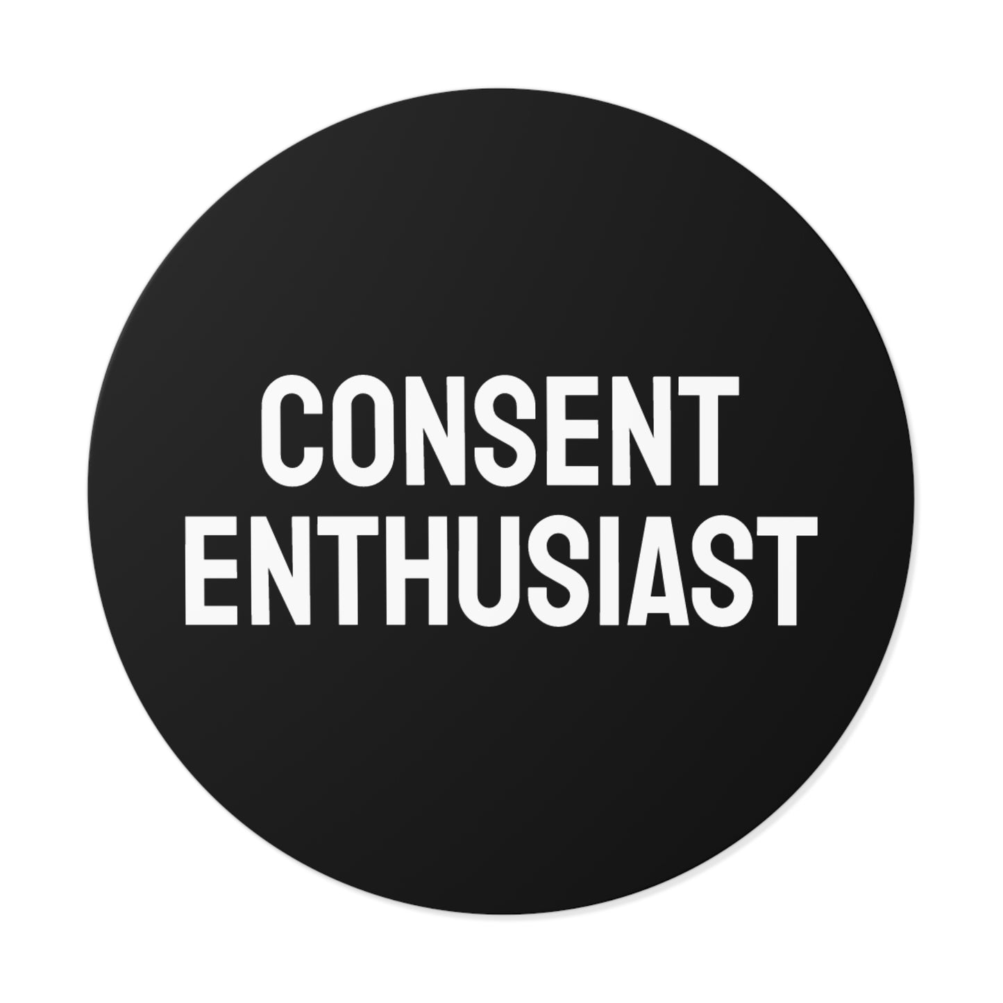 Consent Enthusiast - Round Vinyl Stickers