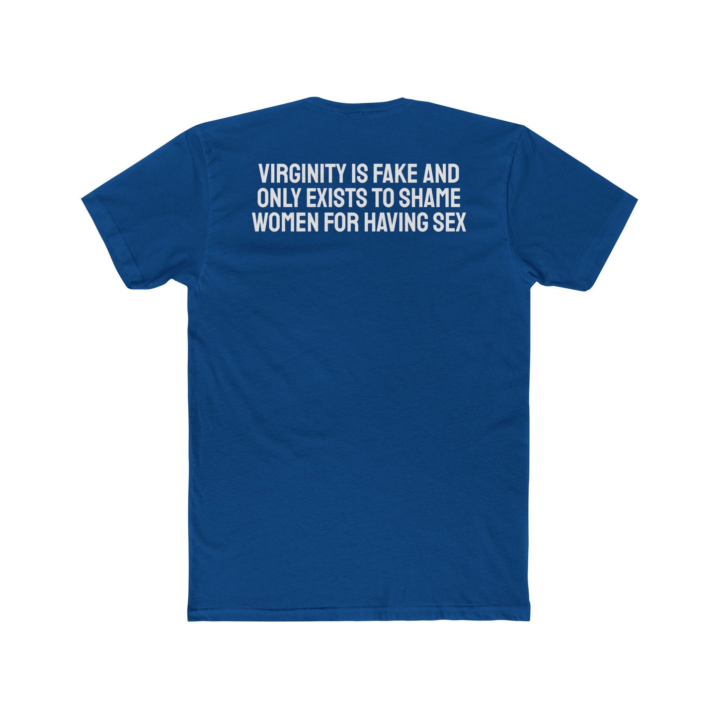 Virginity Is Fake And Only Exists To Shame Women For Having Sex - Unisex Cotton Crew Tee