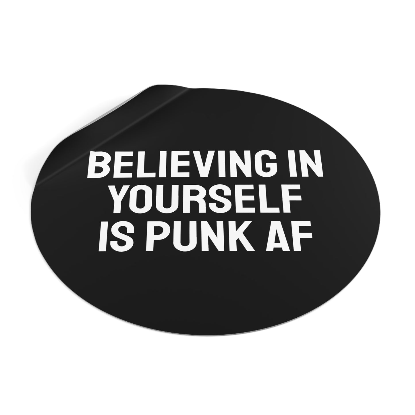 Believing In Yourself Is Punk AF - Round Vinyl Stickers