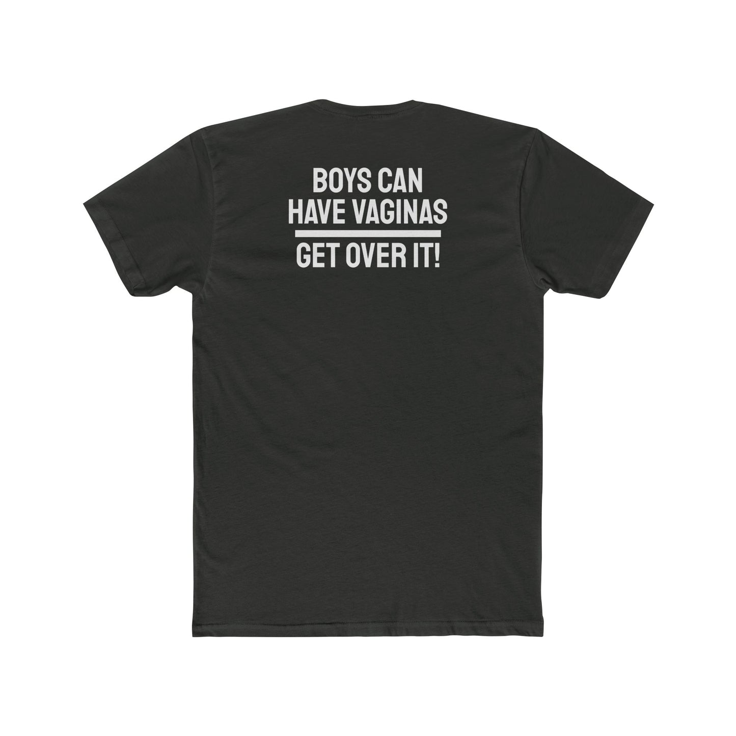 Boys Can Have Vaginas Get Over It! - Unisex Cotton Crew Tee