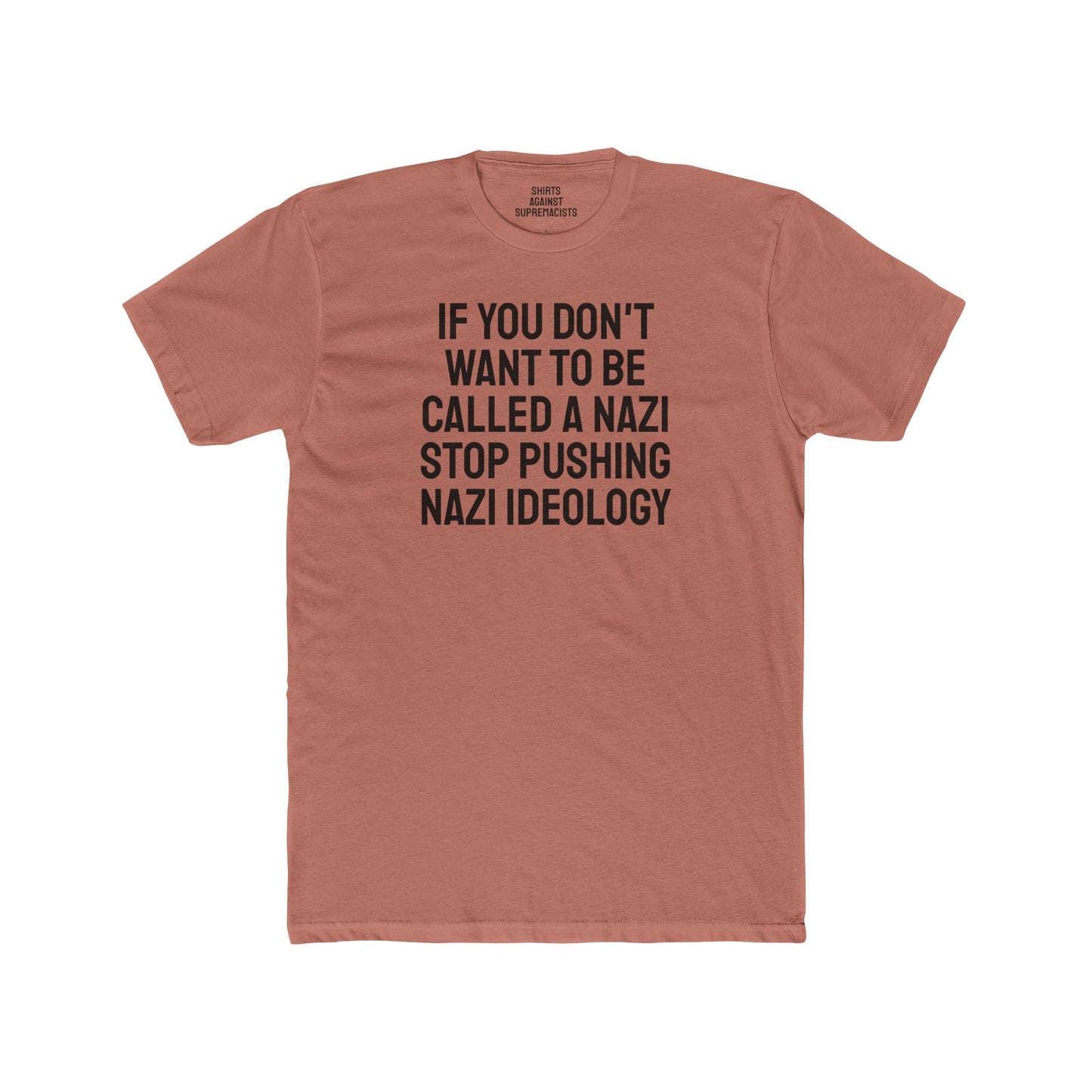 If You Don't Want To Be Called A Nazi Stop Pushing Nazi Ideology - Unisex Cotton Crew Tee