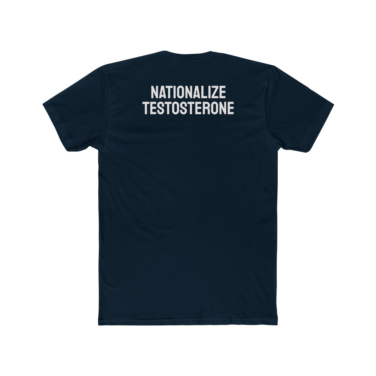 Nationalize Testosterone - Unisex Cotton Crew Tee