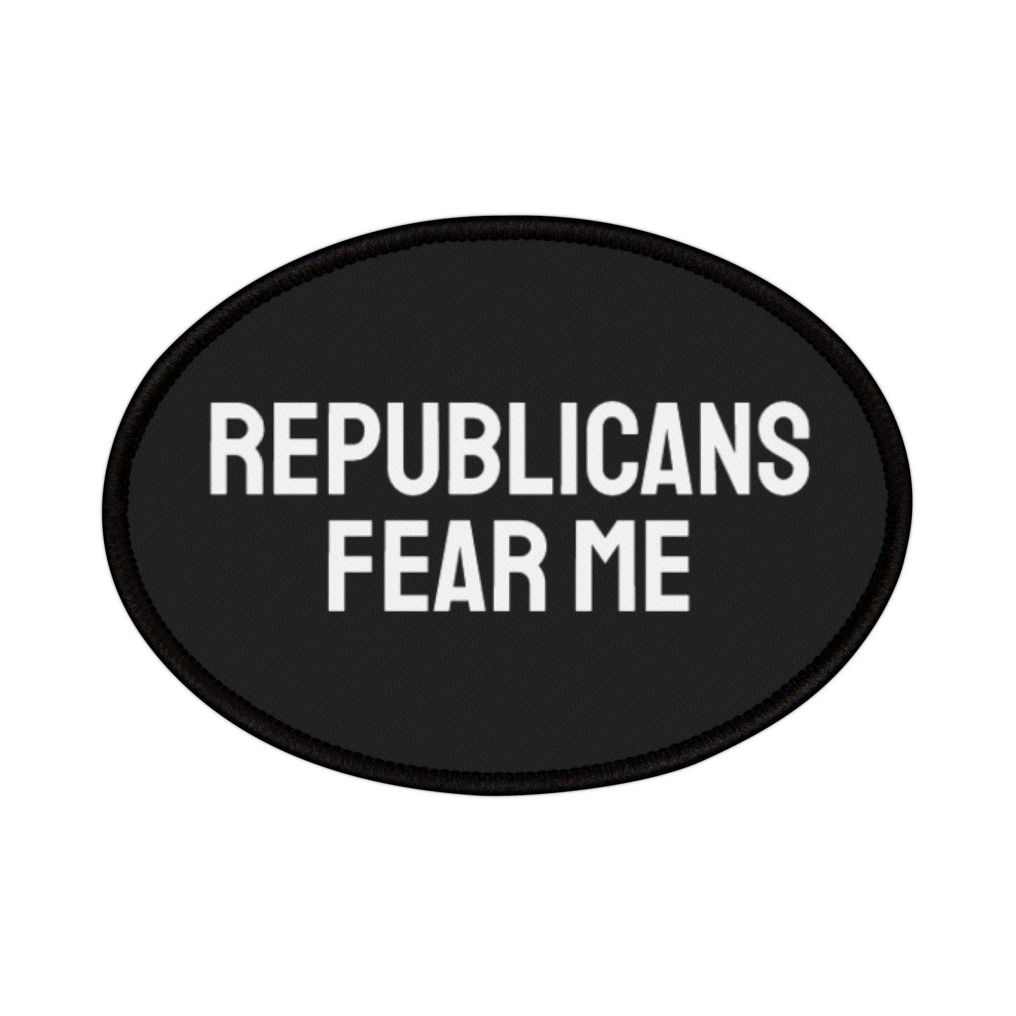 Republicans Fear Me - Iron-On Patch