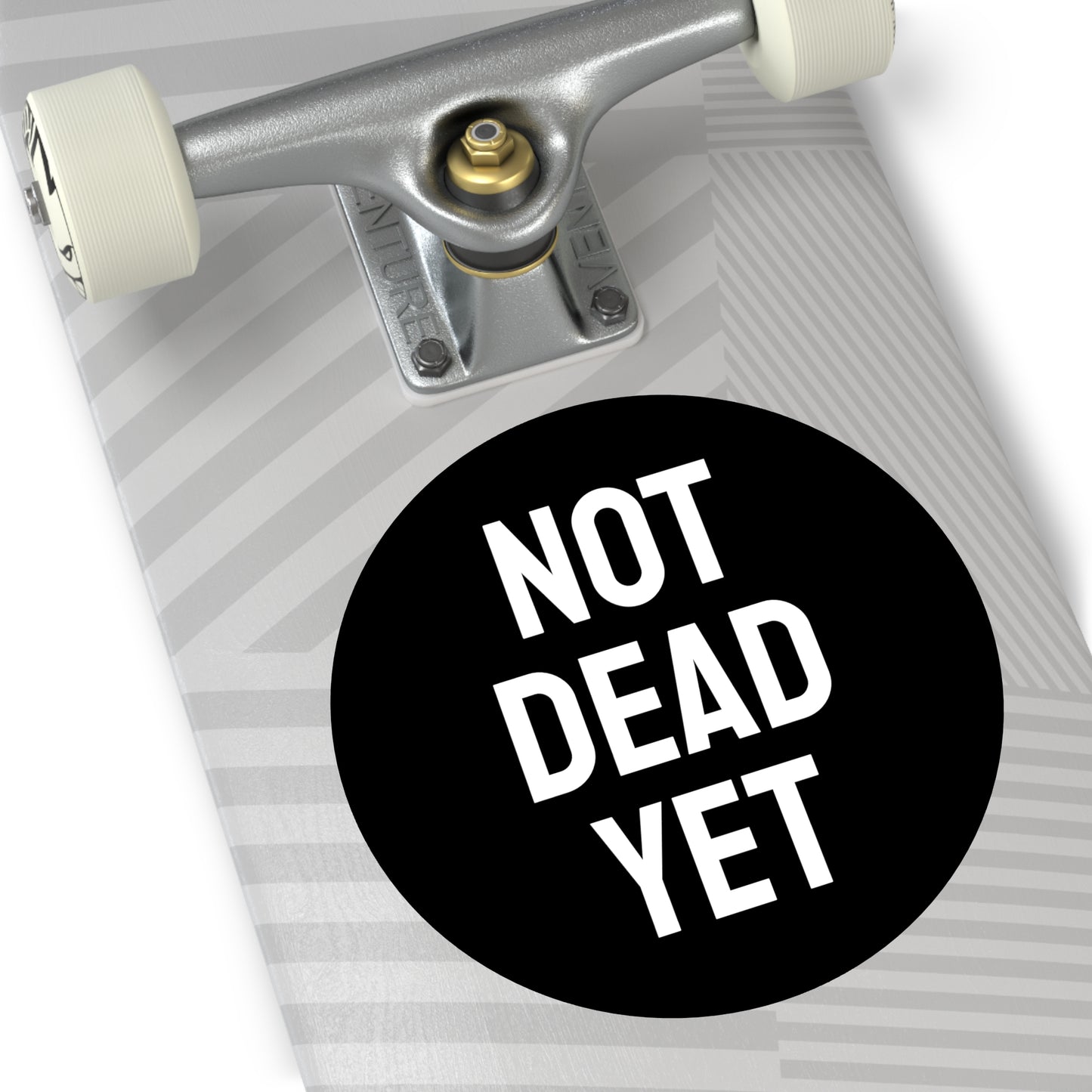 Not Dead Yet - Round Vinyl Stickers
